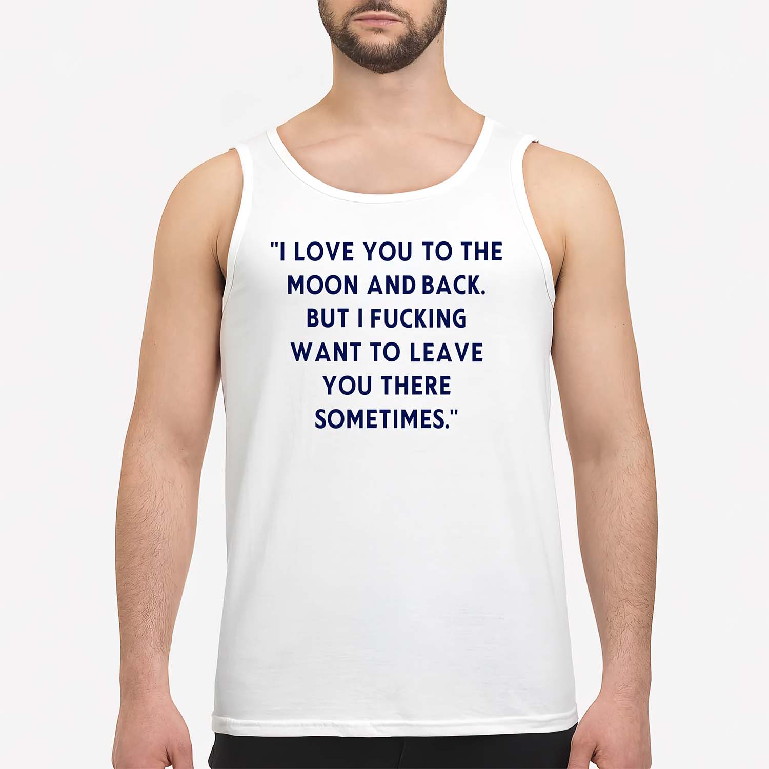 I Love You To The Moon And Back But I Fucking Want To Leave You There Sometimes Shirt I Love You To The Moon And Back But I Fucking Want To Leave You There Sometimes Shirt