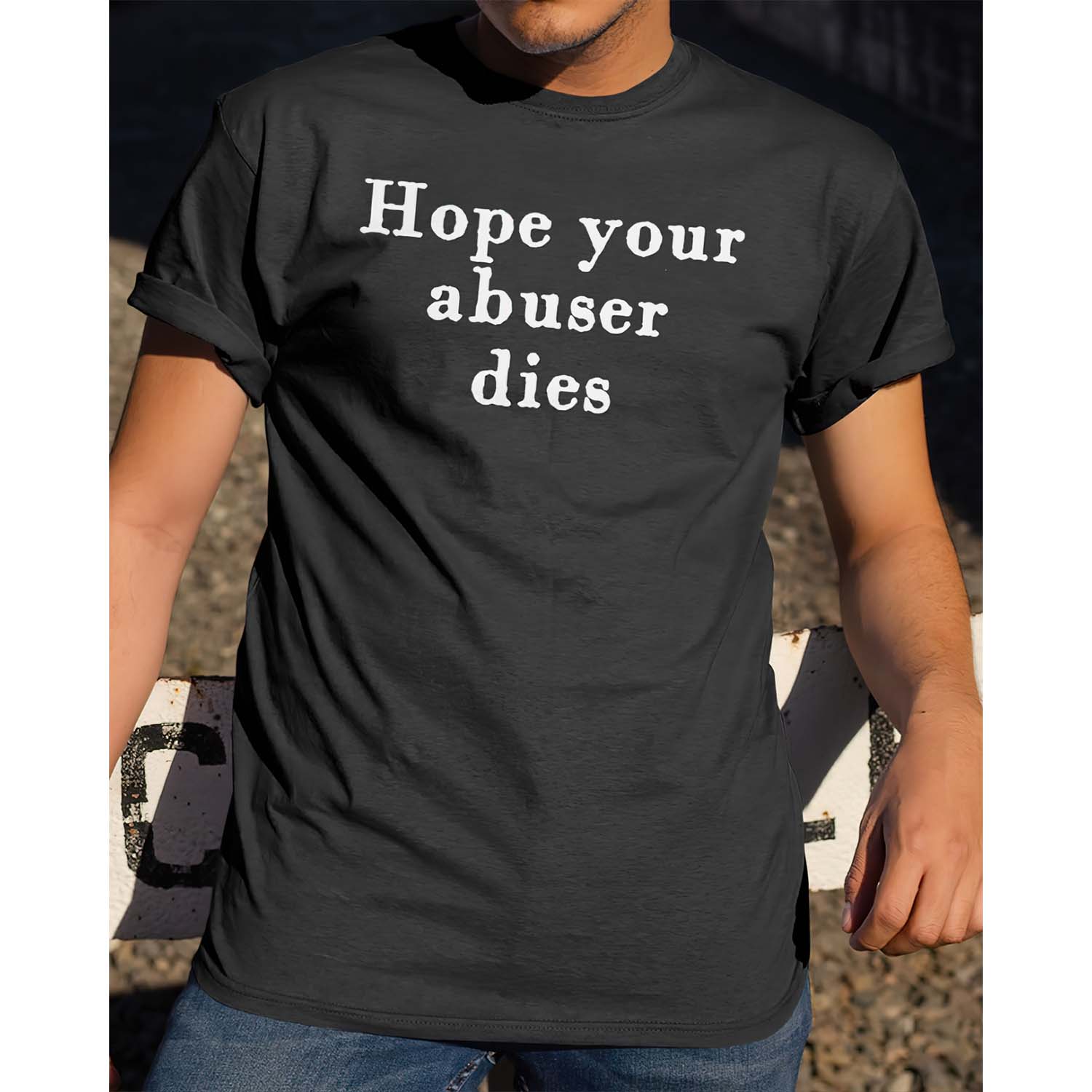 Hope Your Abuser Dies Shirt Hope Your Abuser Dies Shirt