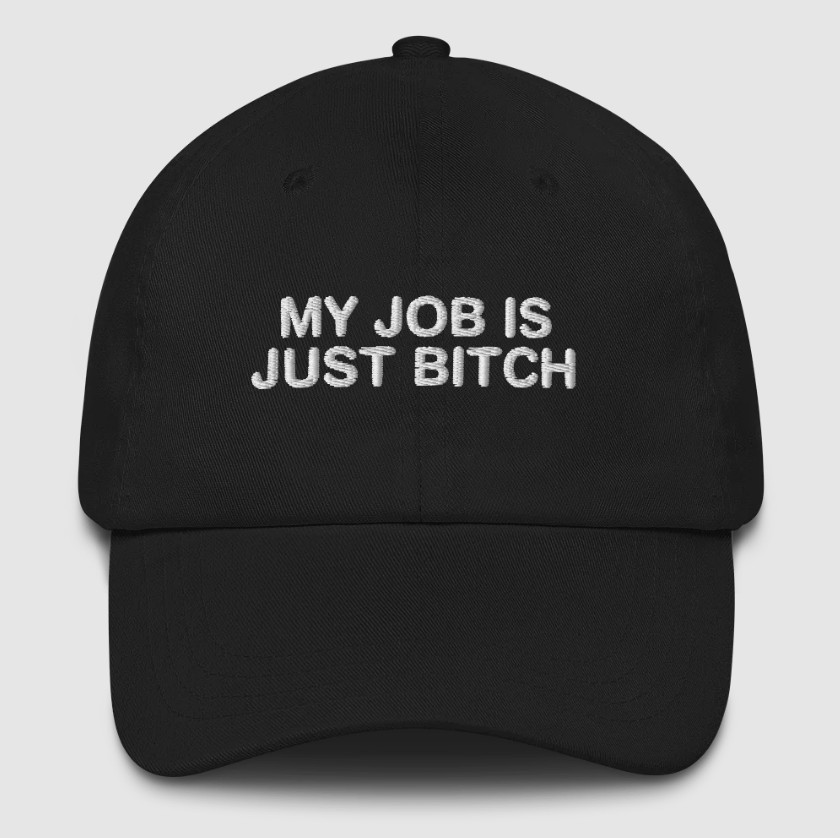 My Job Is Just B*Tch Hat My Job Is Just B*Tch Hat