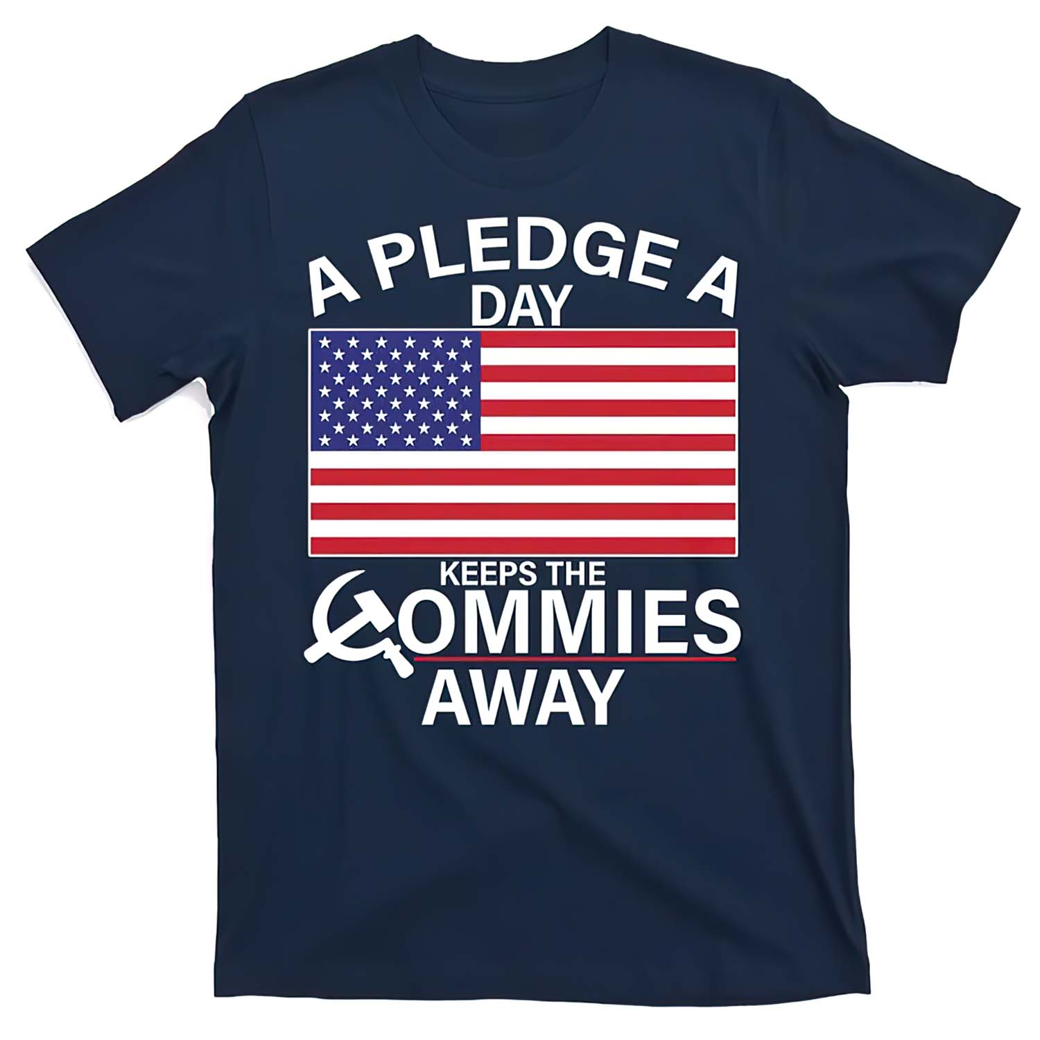 A Pledge A Day Keeps The Commies Away Shirt