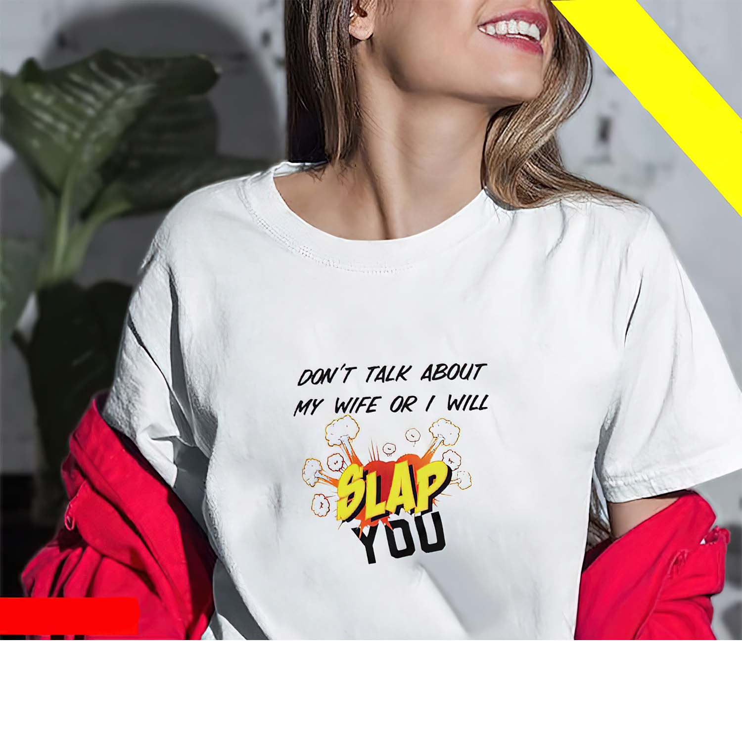Don’T Talk About My Wife Or I Will Slap You Women Shirt
