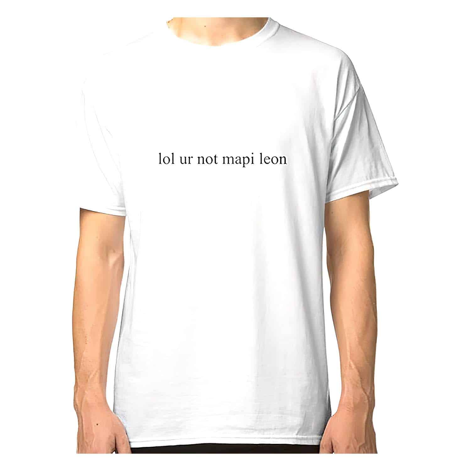 Lol Ur Not Mapi Leon Shirt Lol Ur Not Mapi Leon Shirt