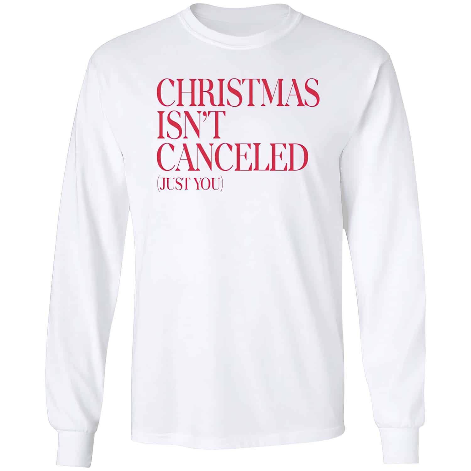 Christmas Isn’T Canceled Just You Sweatshirt Christmas Isn’T Canceled Just You Sweatshirt