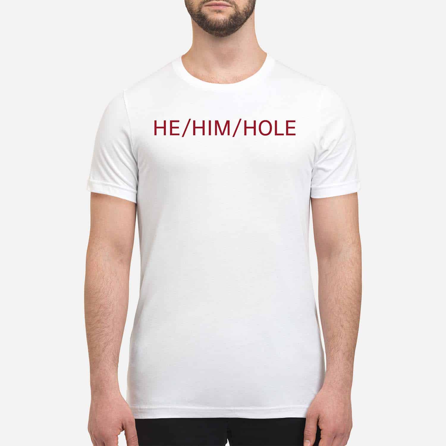 He Him Hole Shirt He Him Hole Shirt