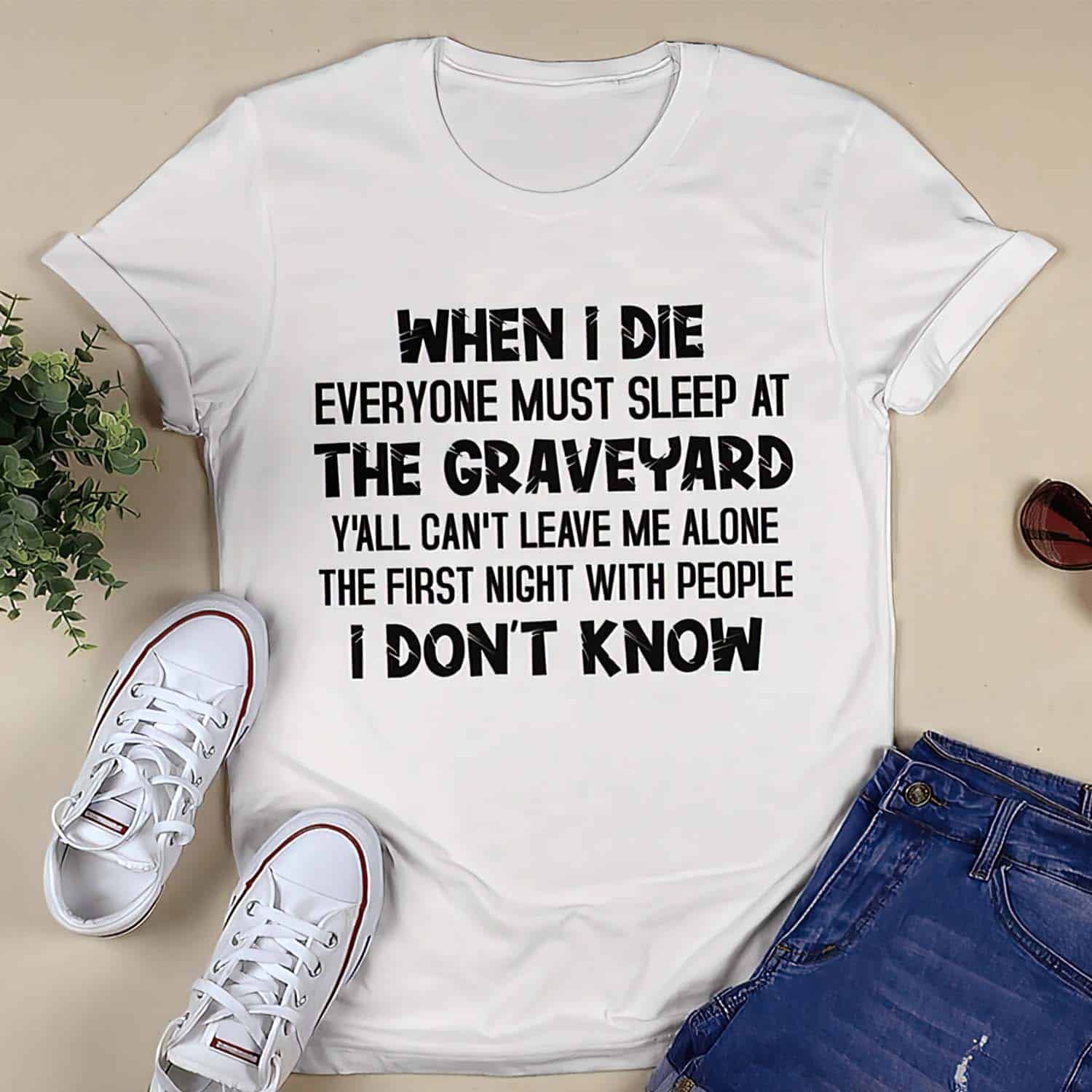 When I Die Everyone Must Sleep At The Graveyard Shirt When I Die Everyone Must Sleep At The Graveyard Shirt