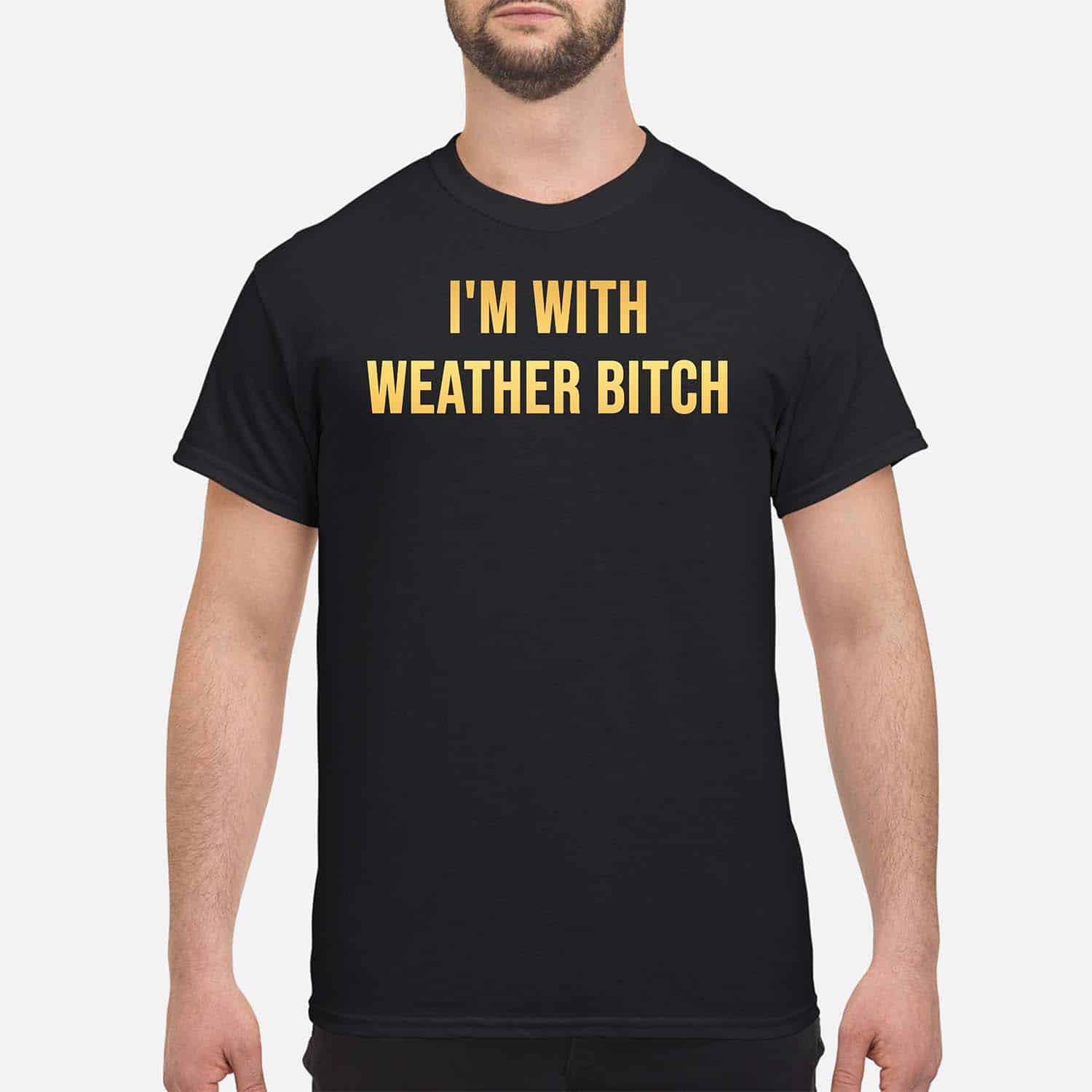 I’M With Weather Bitch Shirt I’M With Weather Bitch Shirt