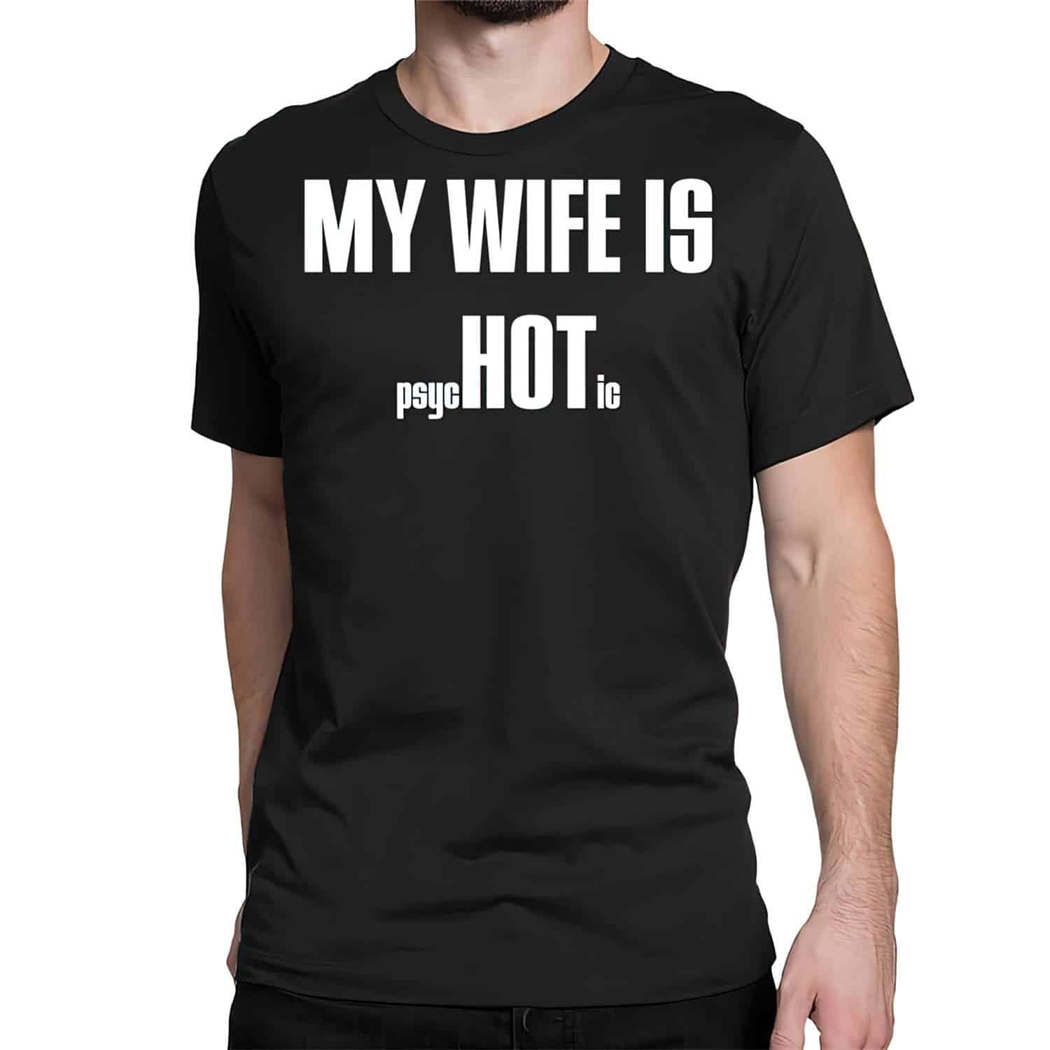My Wife Is Psychotic Shirt My Wife Is Psychotic Shirt