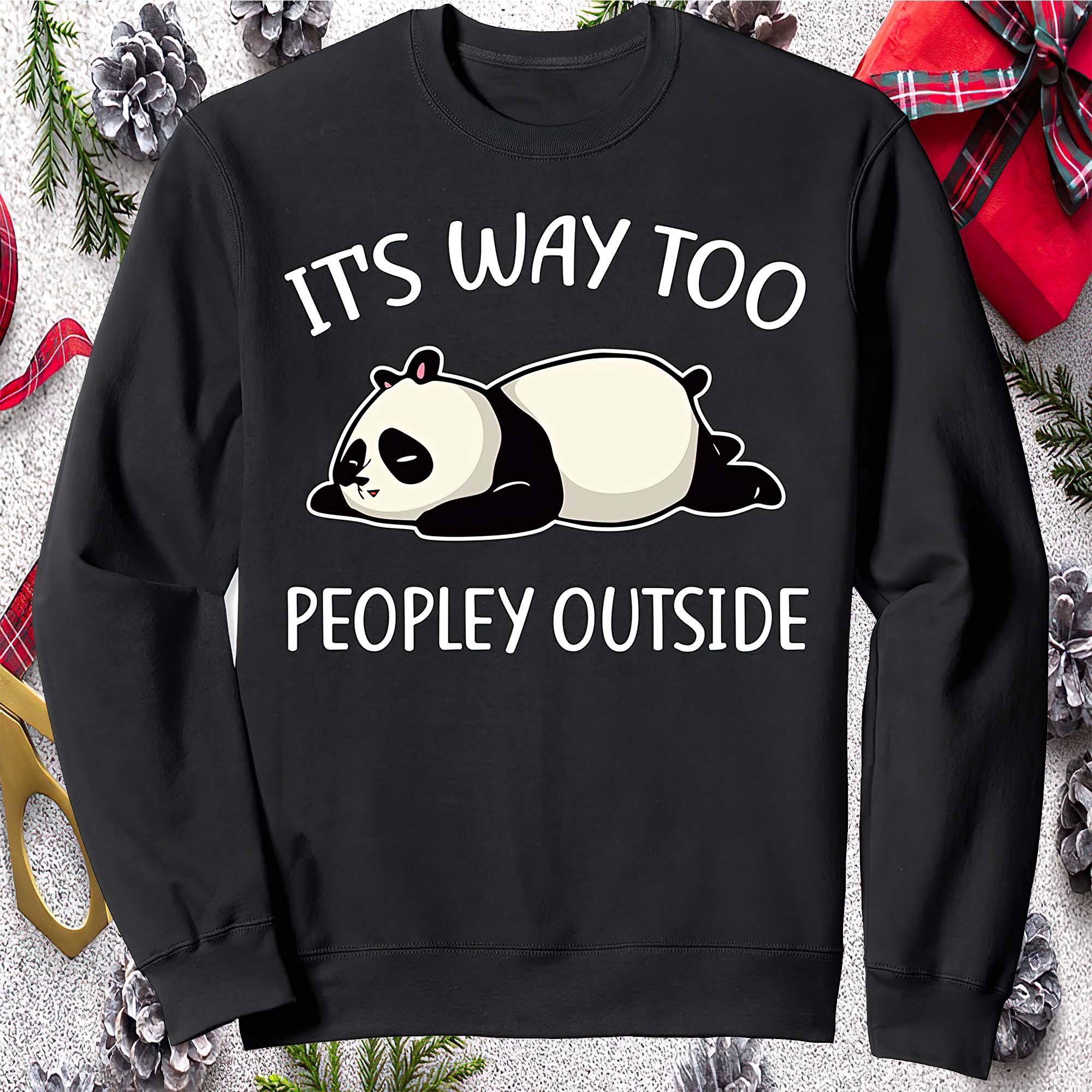 Panda It’S Way Too Peopley Outside Sweatshirt Panda It’S Way Too Peopley Outside Sweatshirt