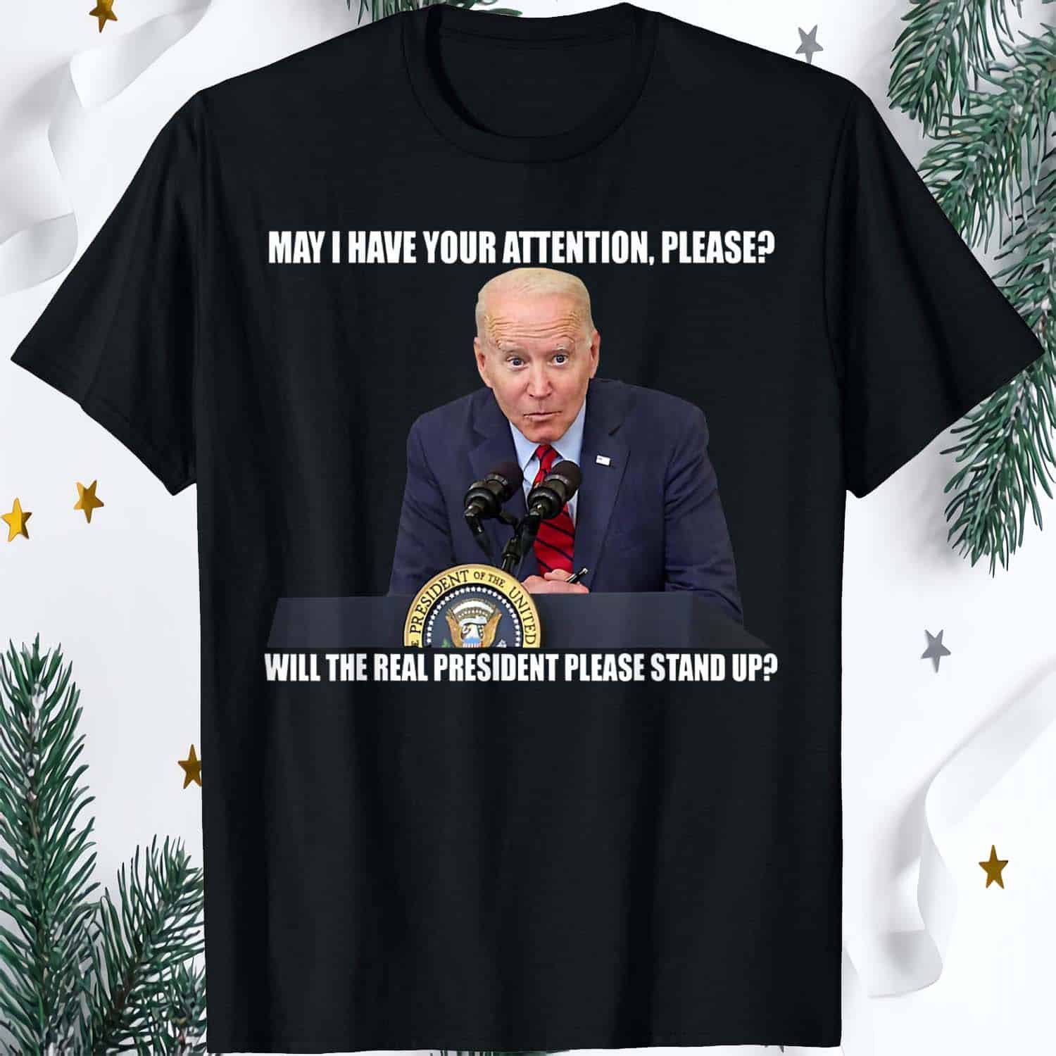 Biden May I Have Your Attention Please Will The Real President Shirt Biden May I Have Your Attention Please Will The Real President Shirt
