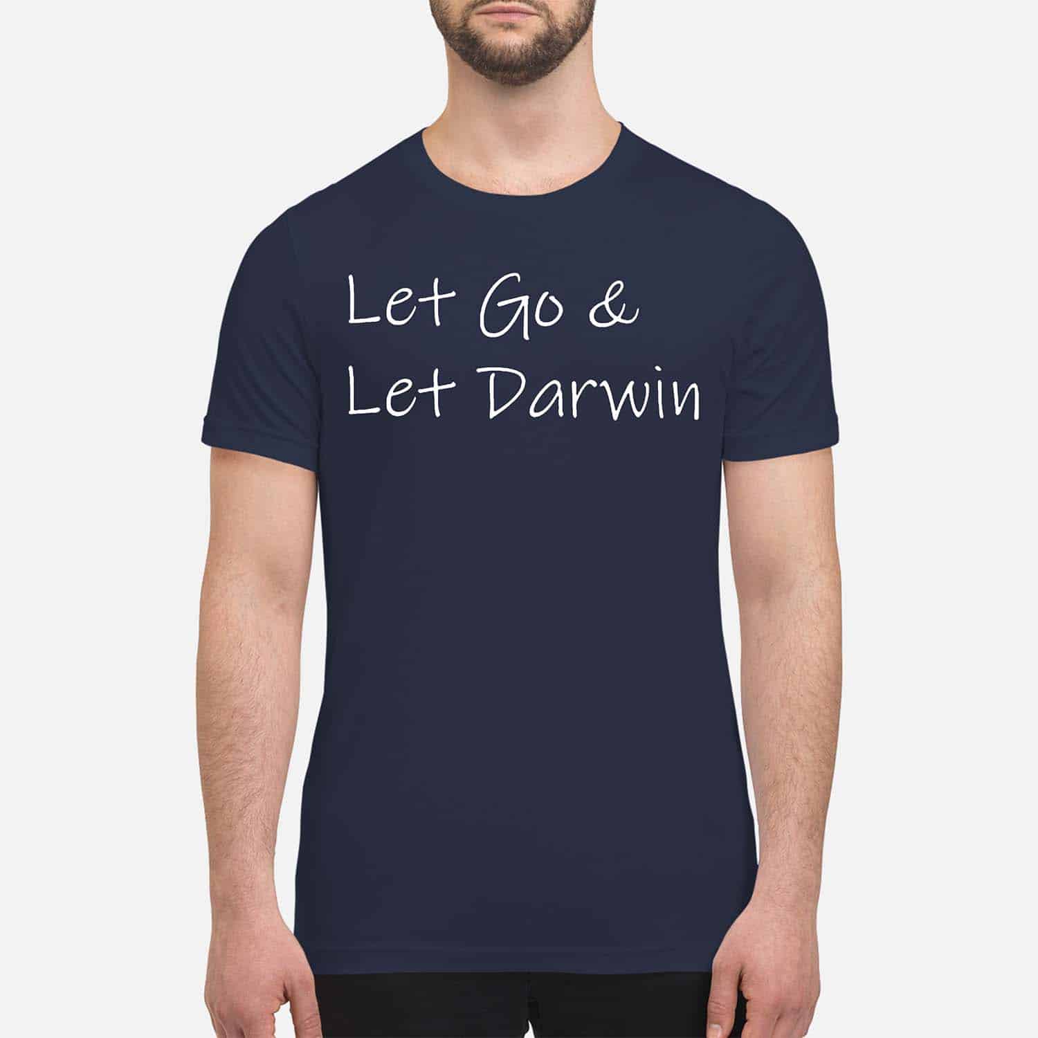 Let Go And Let Darwin Shirt Let Go And Let Darwin Shirt