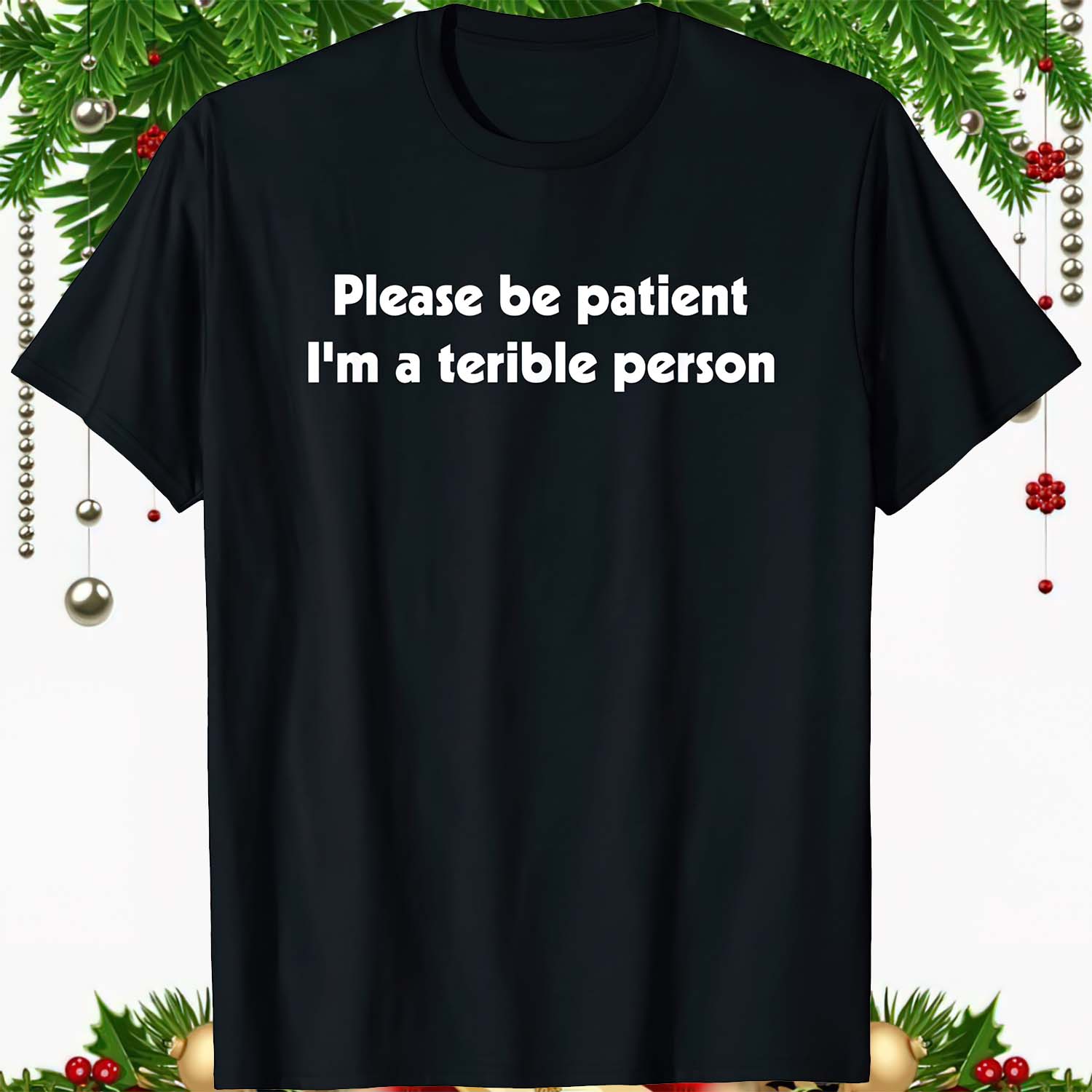 Please Be Patient I’M A Terrible Person Shirt Please Be Patient I’M A Terrible Person Shirt