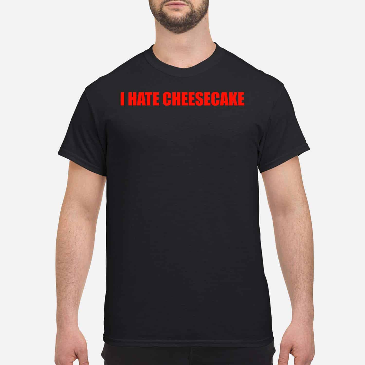 I Hate Cheesecake Shirt I Hate Cheesecake Shirt