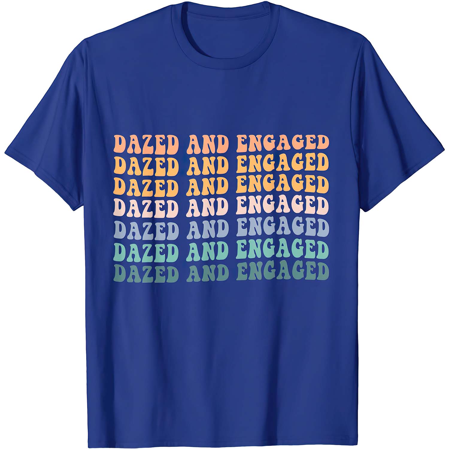 Dazed And Engaged Shirt Dazed And Engaged Shirt