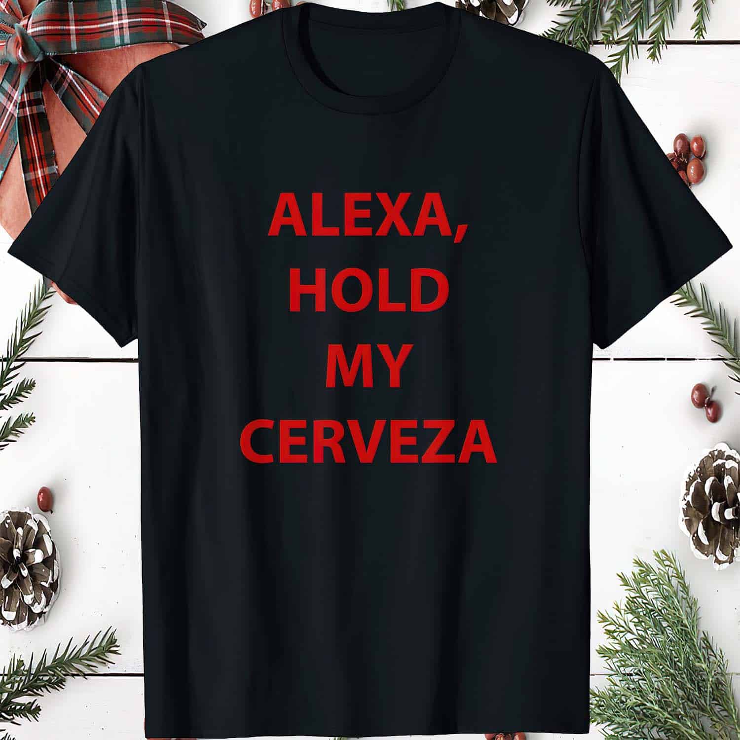 Alexa Hold My Cerveza Shirt Alexa Hold My Cerveza Shirt