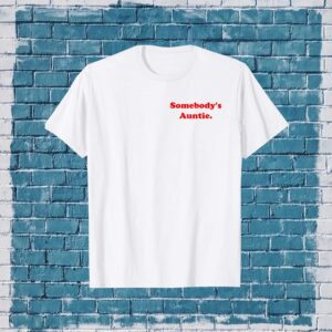 Somebody’S Auntie Shirt