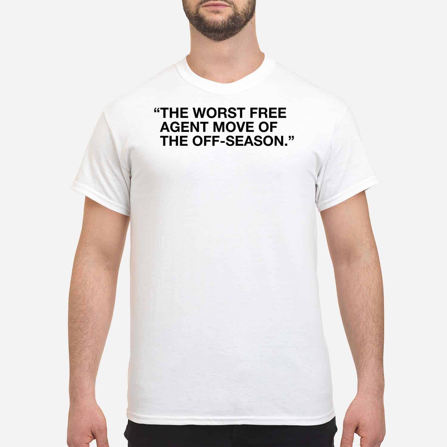 The Worst Free Agent Move Of Season Shirt