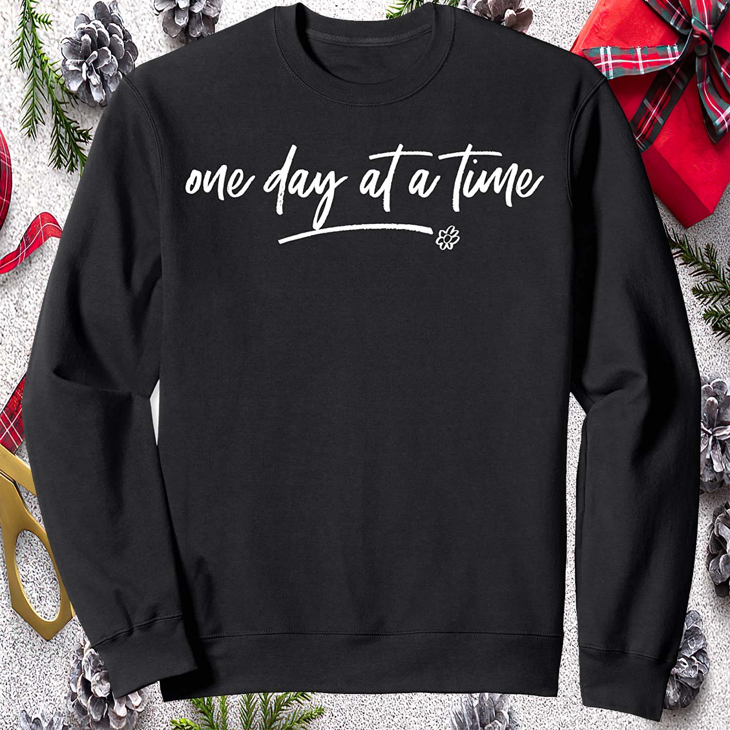 One Day At A Time Sweatshirt One Day At A Time Sweatshirt