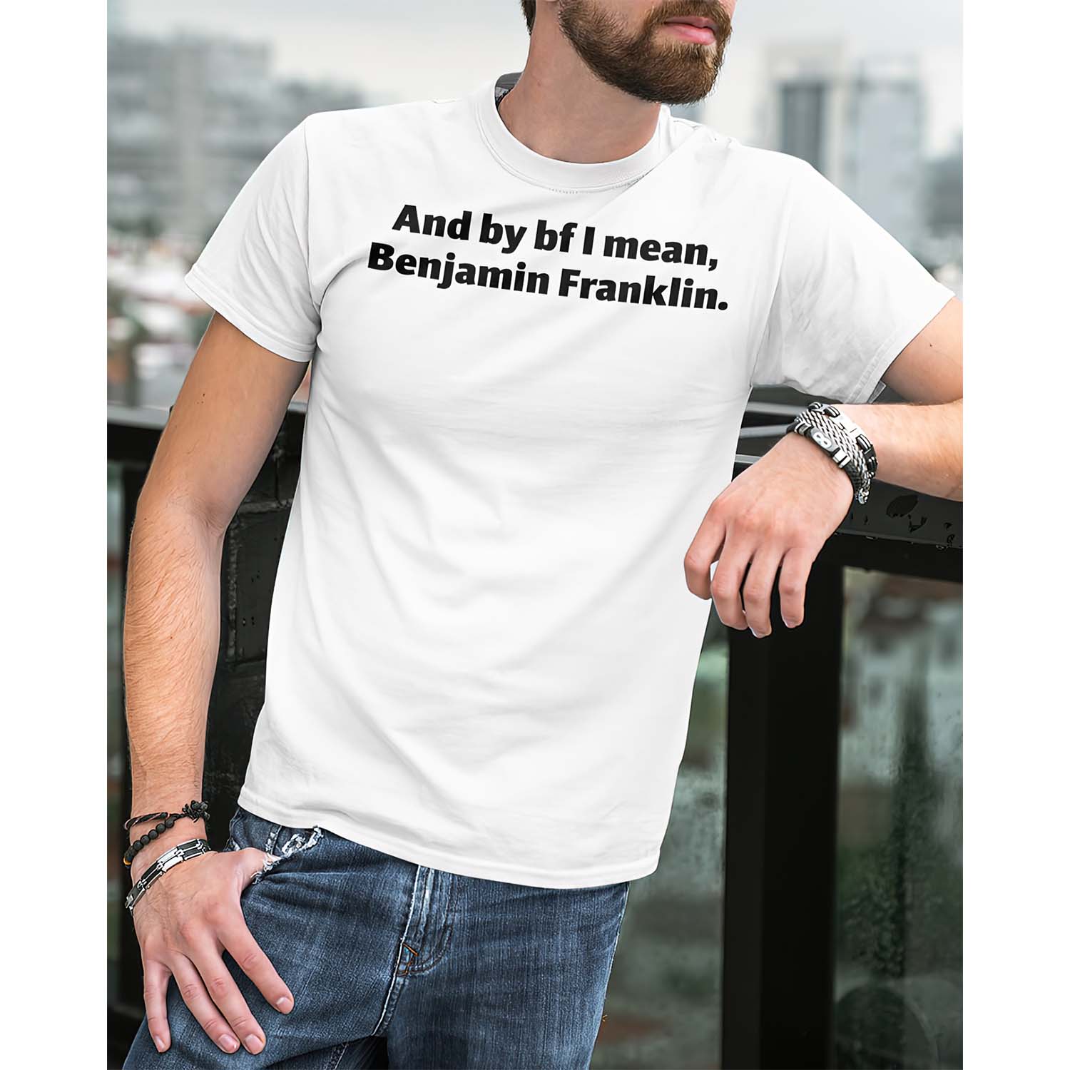And By Bf I Mean Benjamin Franklin T-Shirt