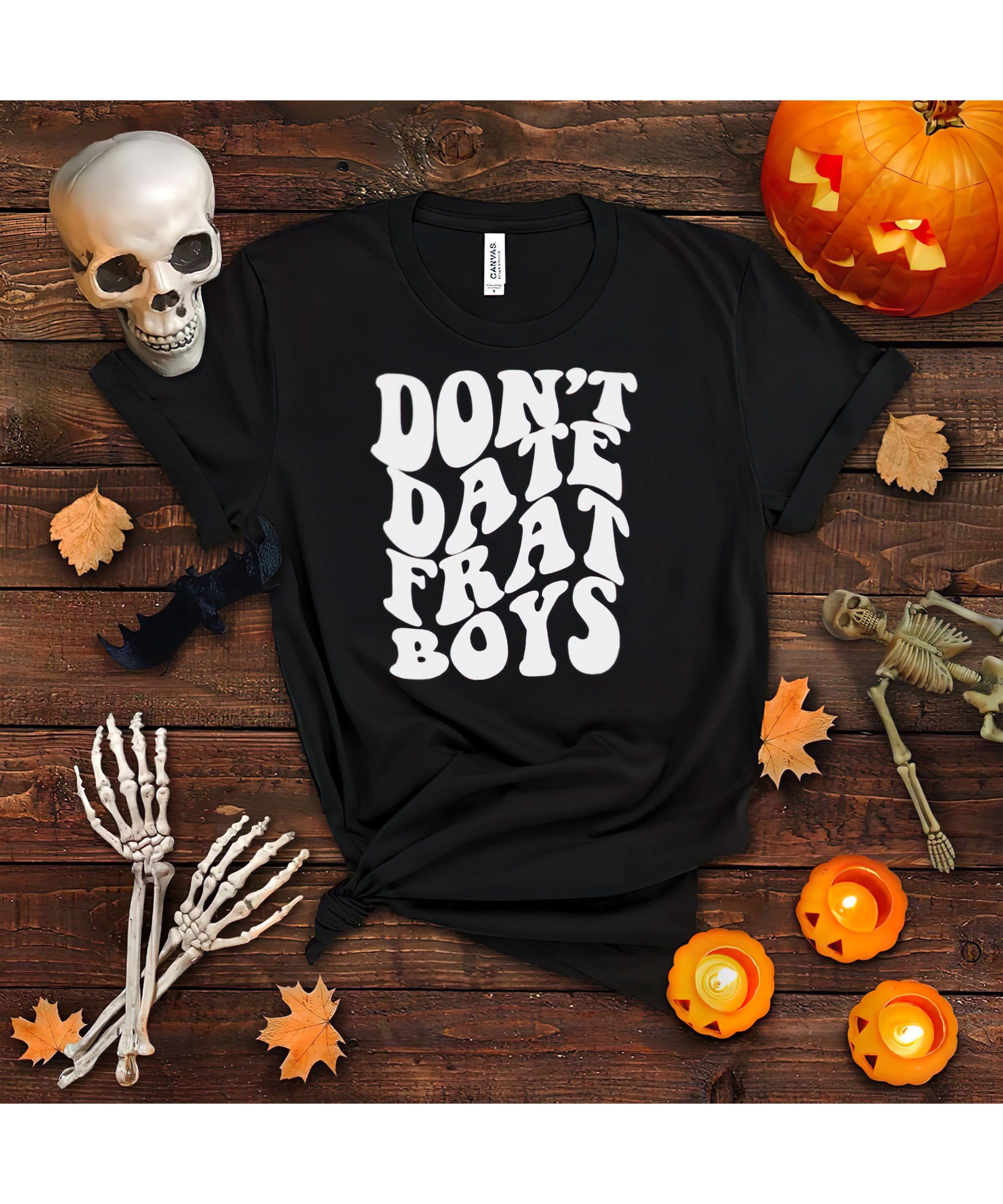 Don’T Date Frat Boys Shirt Don’T Date Frat Boys Shirt