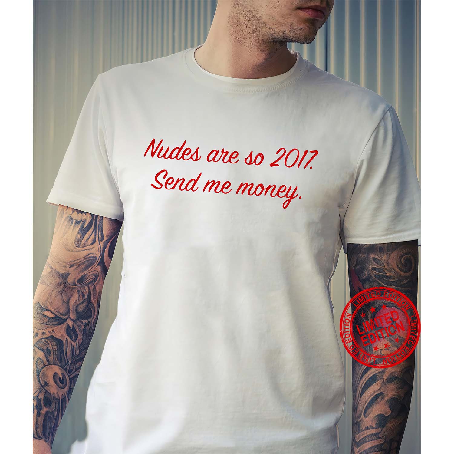 Nudes Are So 2017 Send Me Money Shirt