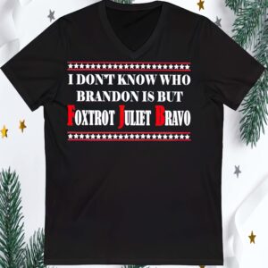 I Don’T Know Who Brandon Is But Foxtrot Juliet Bravo Shirt