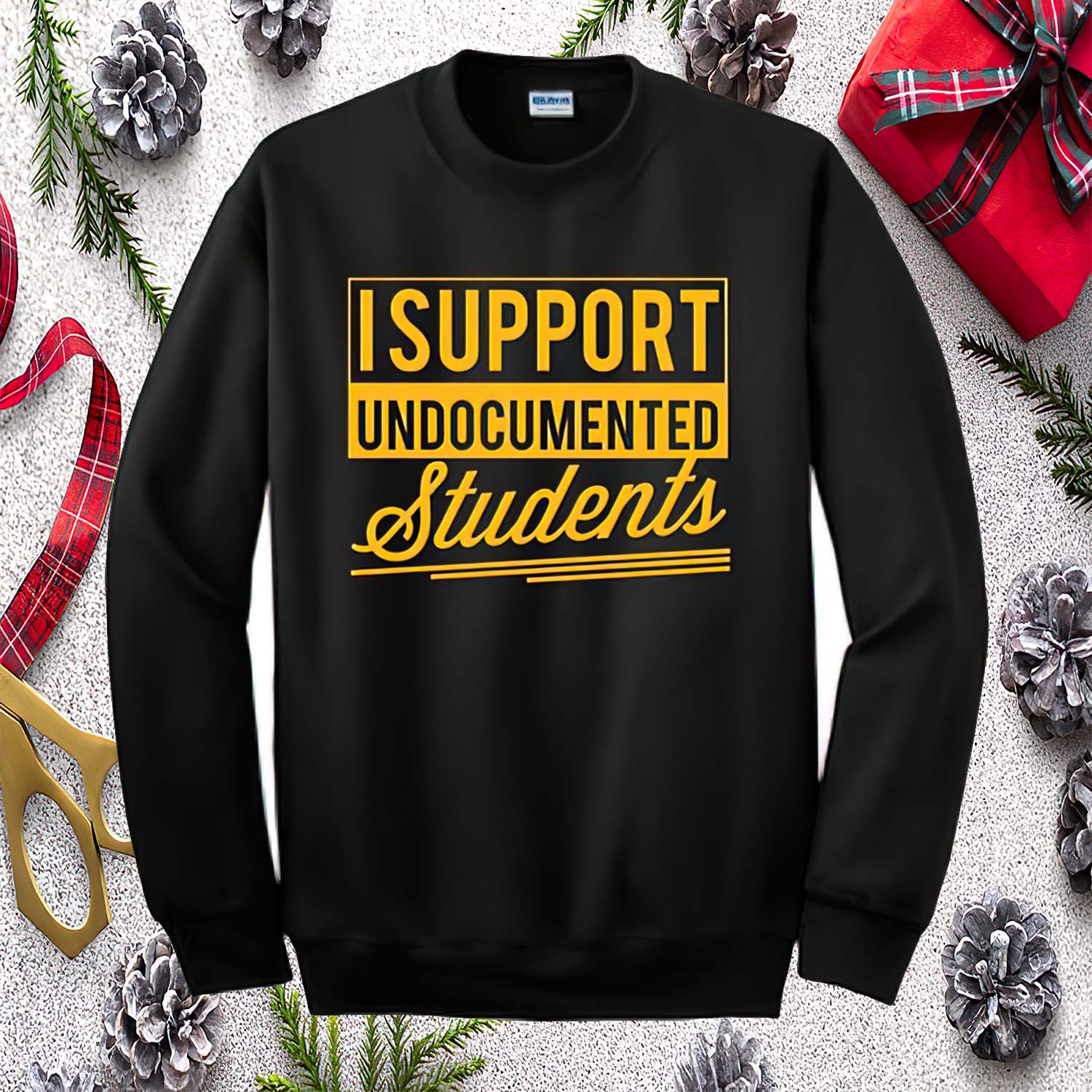 I Support Undocumented Students Sweatshirt I Support Undocumented Students Sweatshirt
