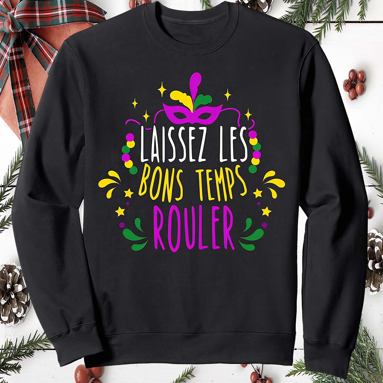 Laissez Les Bons Temps Rouler Sweatshirt Laissez Les Bons Temps Rouler Sweatshirt