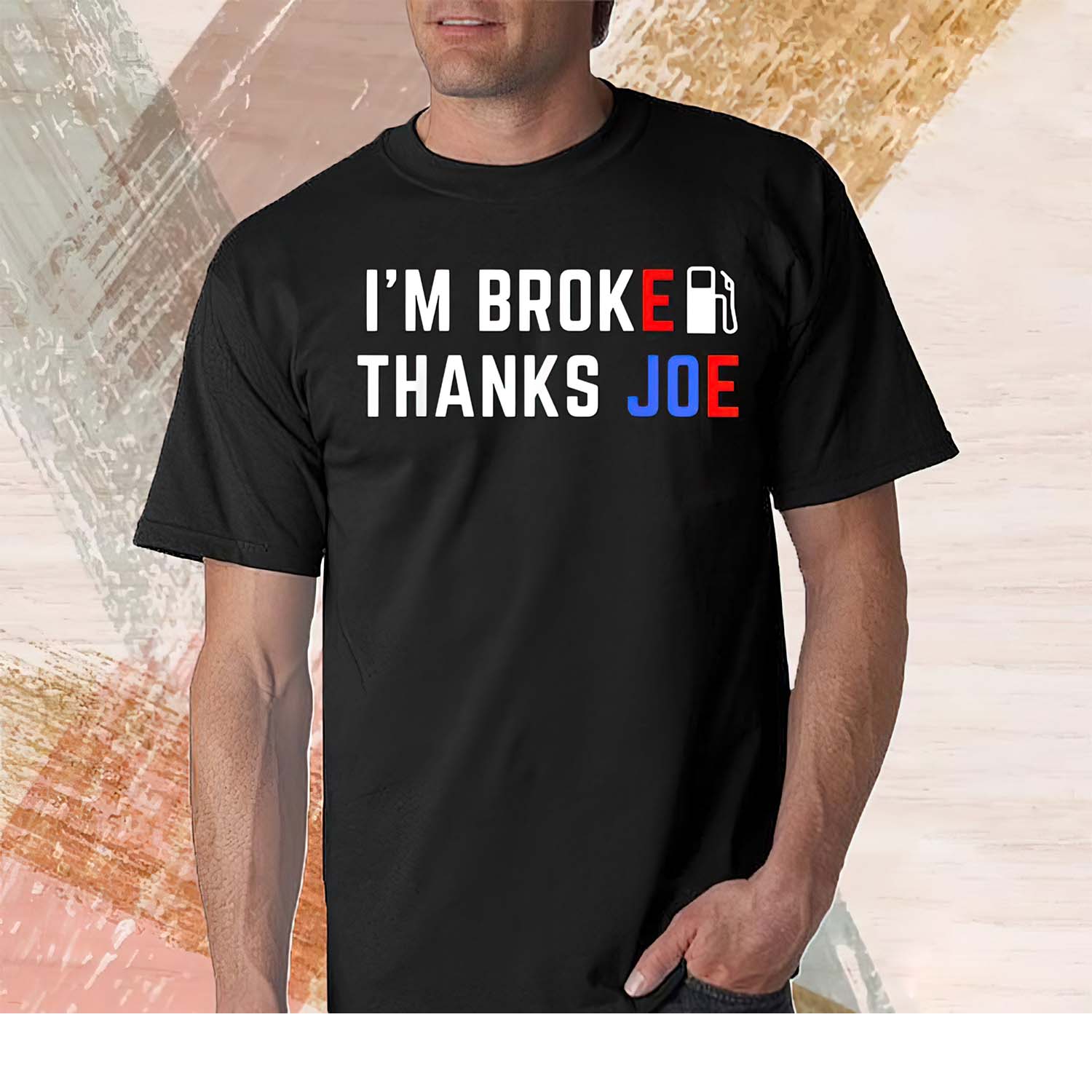 I’M Broke Thanks Joe Gas Shirt I’M Broke Thanks Joe Gas Shirt