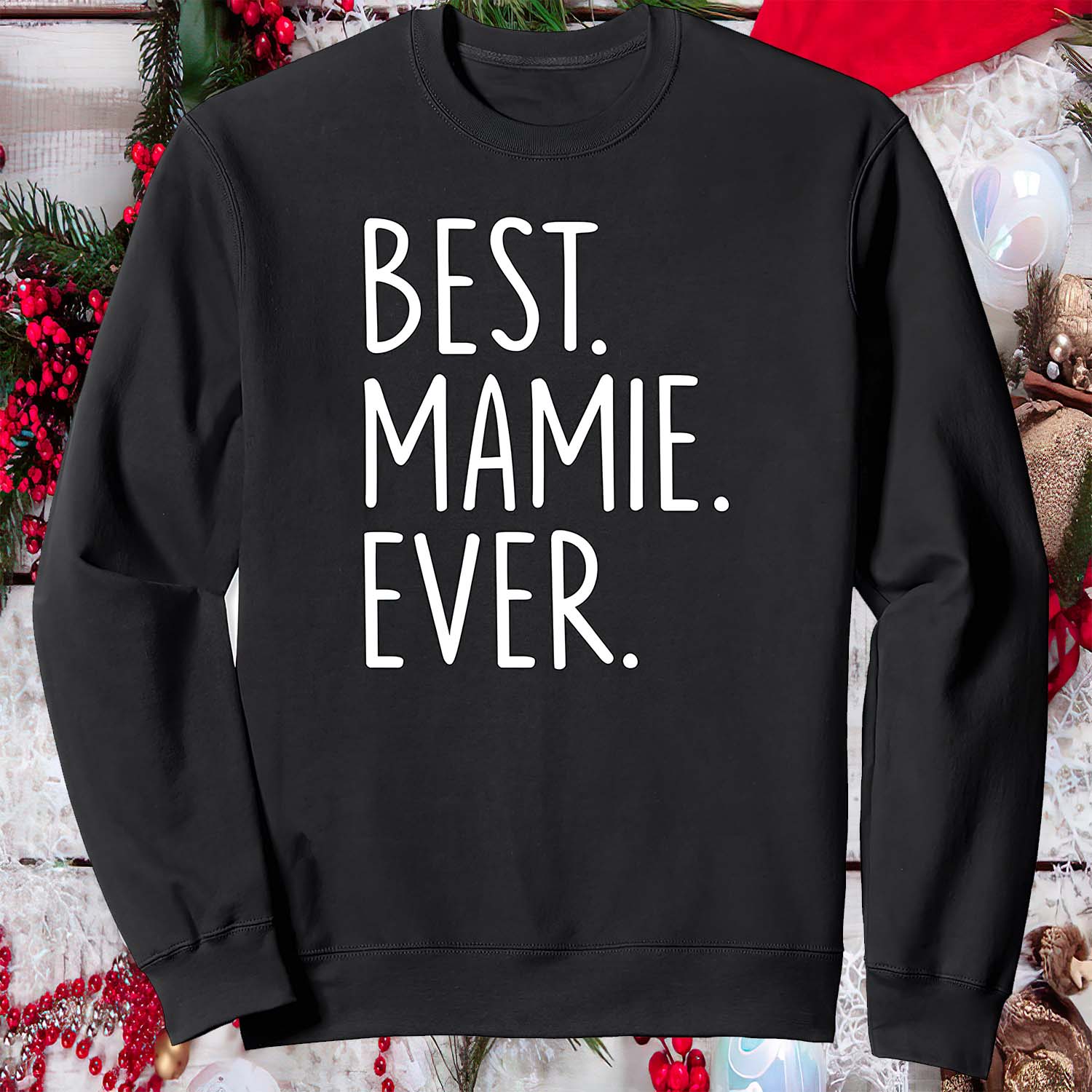 Best Mamie Ever Sweatshirt Best Mamie Ever Sweatshirt