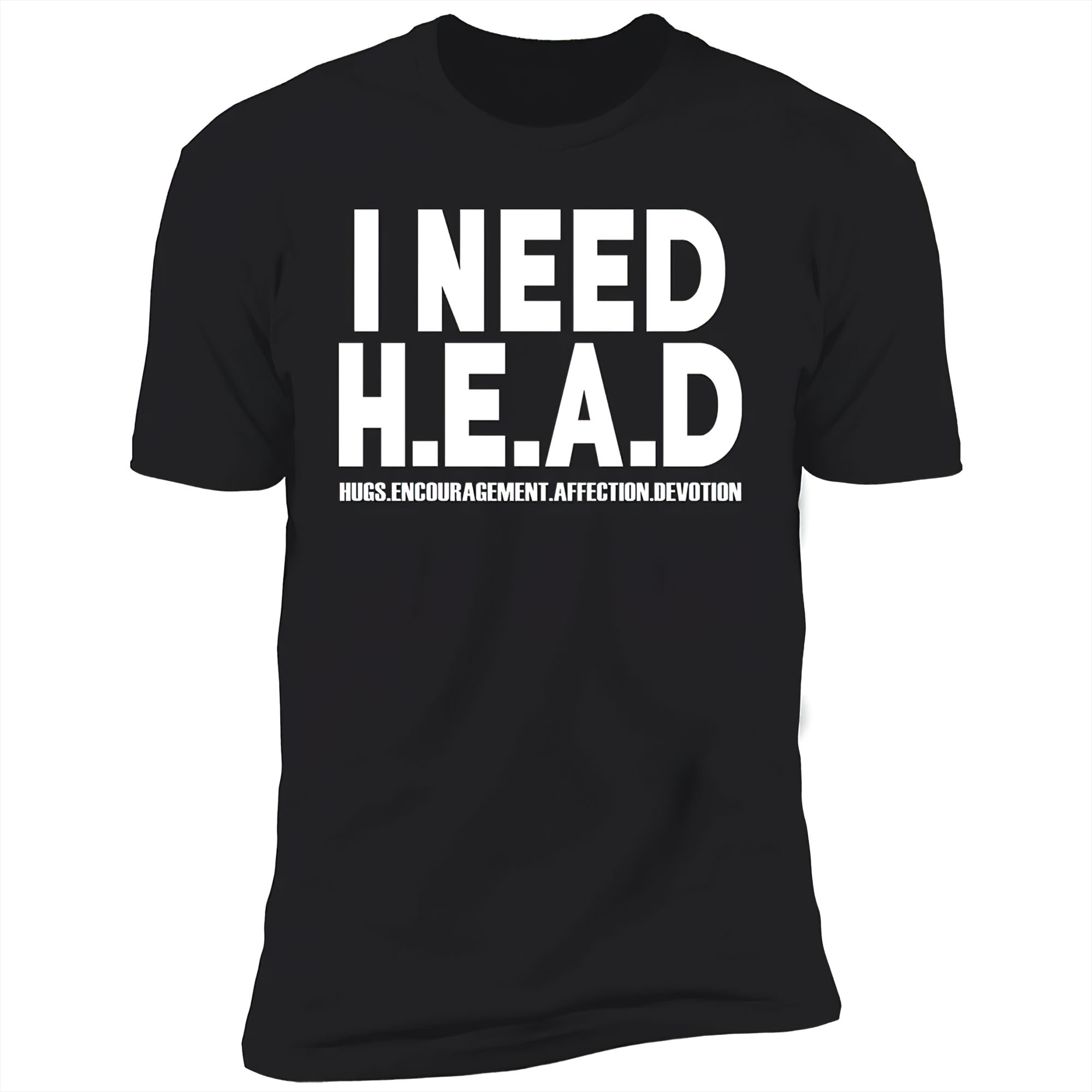I Need Head Hugs Encouragement Affection Devotion Shirt I Need Head Hugs Encouragement Affection Devotion Shirt