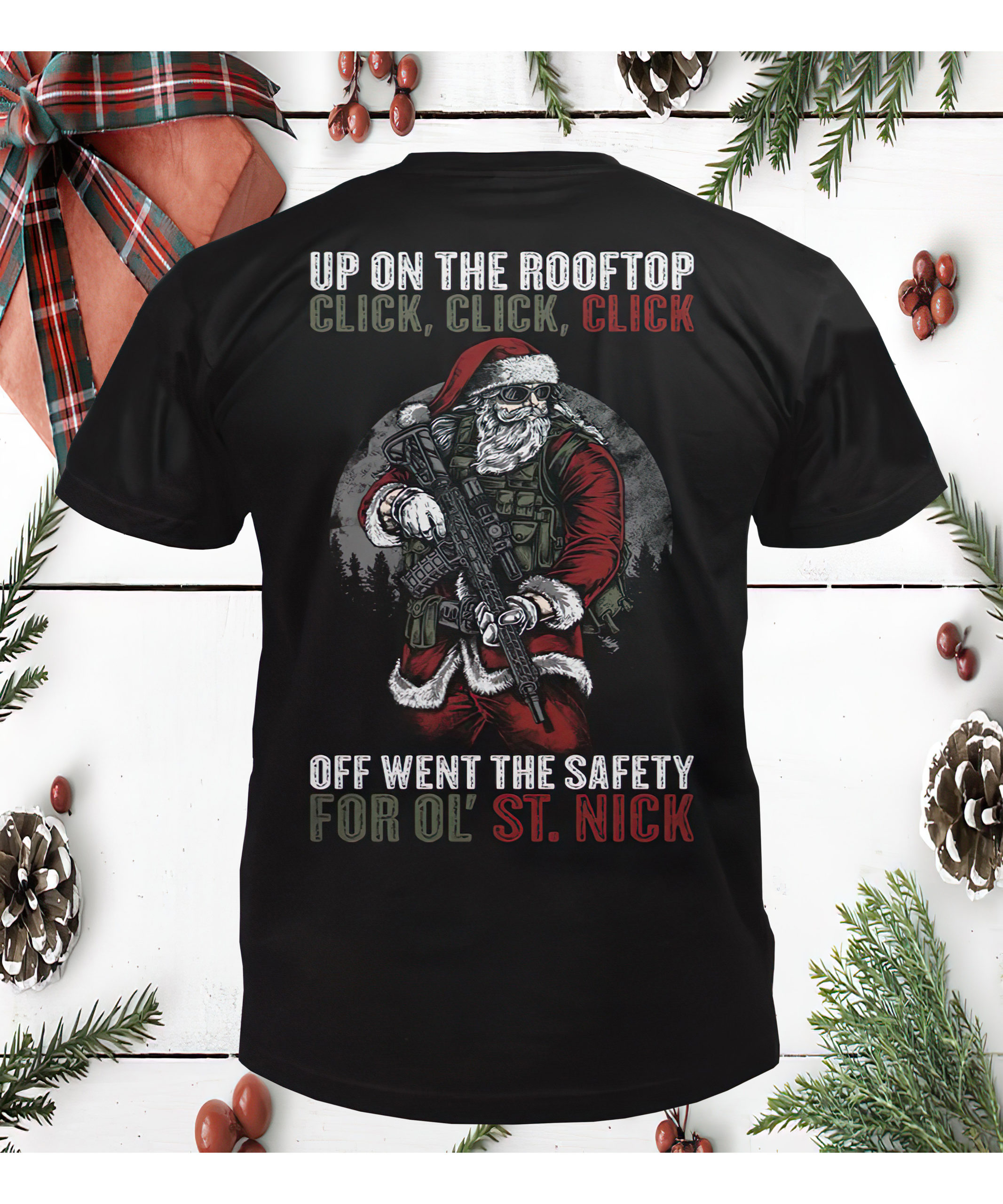 Santa Claus Up On The Rooftop Click Off Went The Safety For Ol St Nick Shirt Santa Claus Up On The Rooftop Click Off Went The Safety For Ol St Nick Shirt