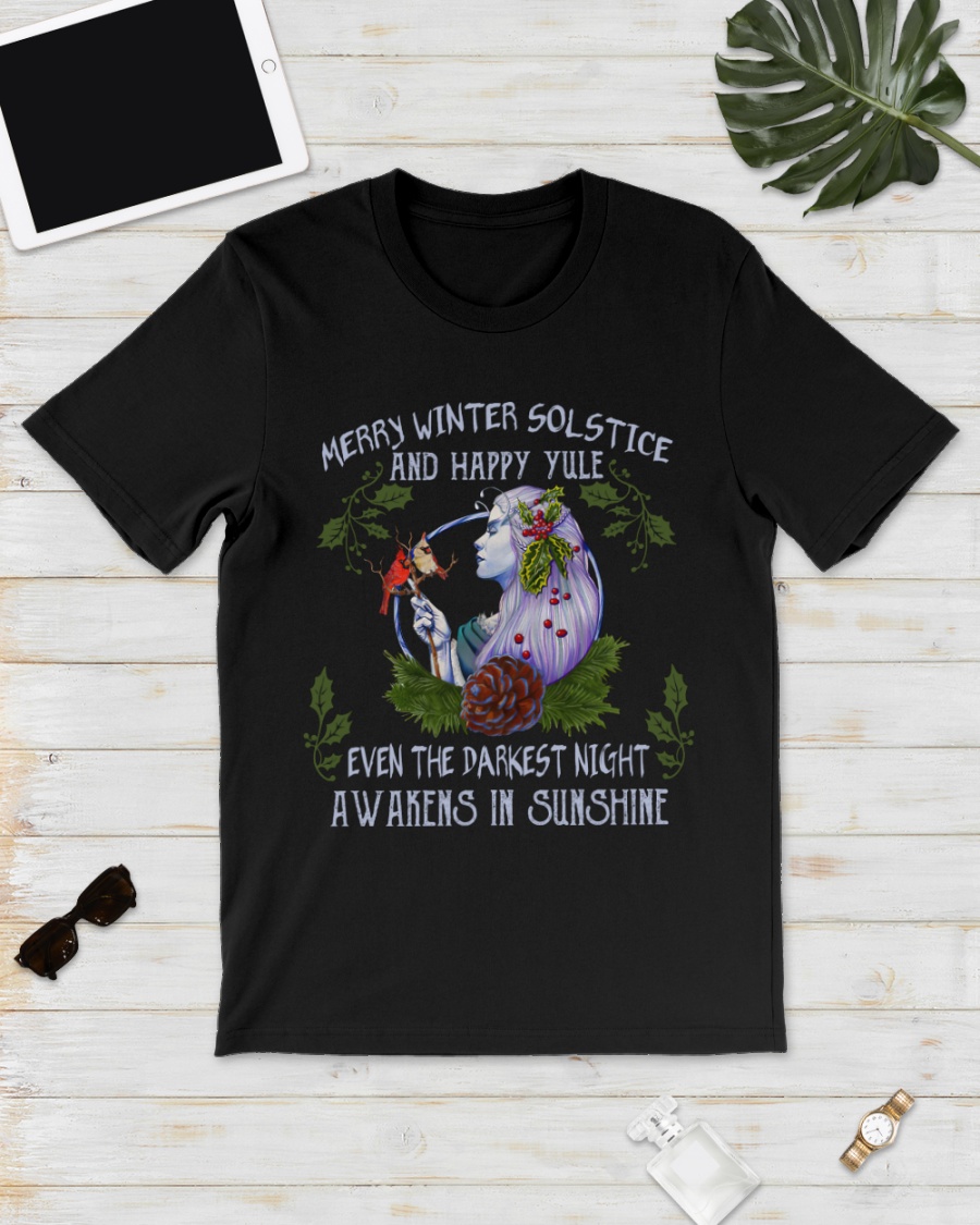 Merry Winter Solstice And Happy Yule Even The Darkest Night Shirt