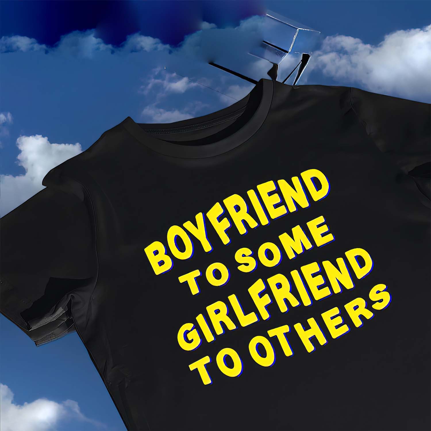 Boyfriend To Some Girlfriend To Others T-Shirt Boyfriend To Some Girlfriend To Others T-Shirt