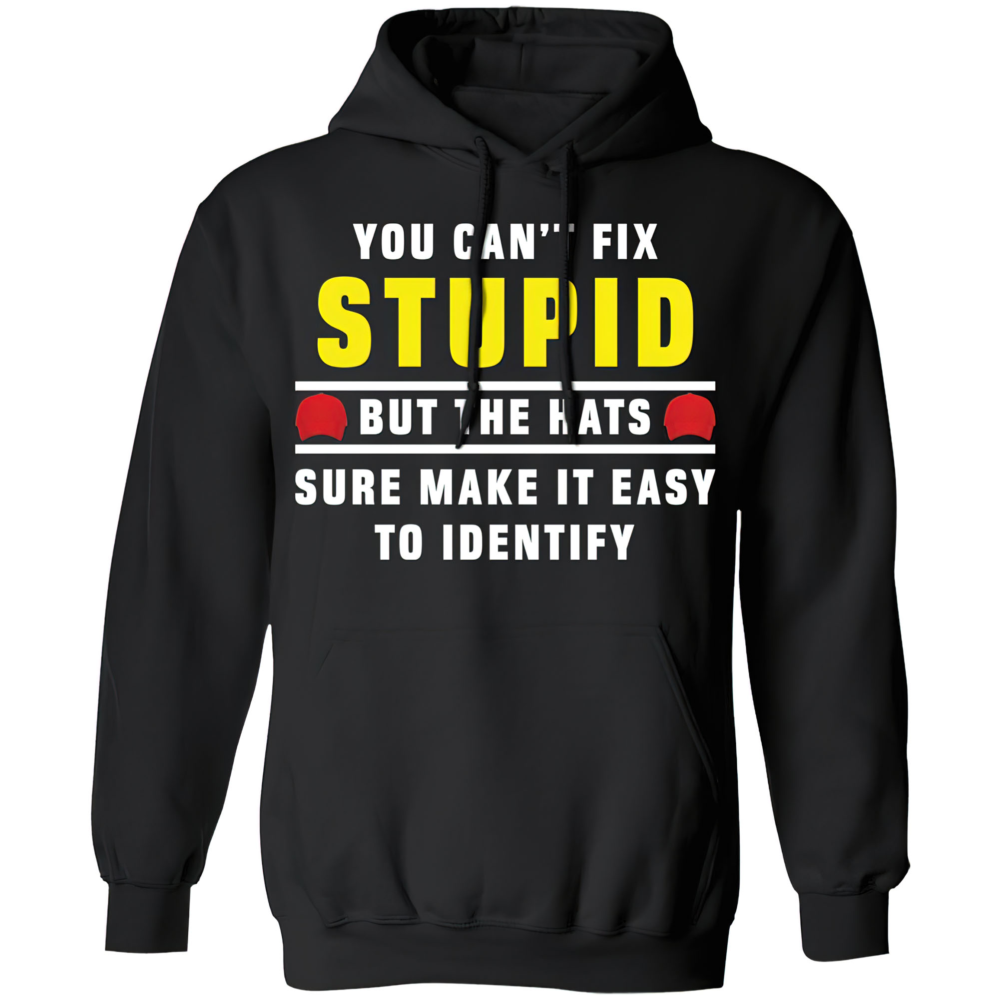 You Can’T Fix Stupid But The Hats Sure Make It Easy To Identify Shirt You Can’T Fix Stupid But The Hats Sure Make It Easy To Identify Shirt
