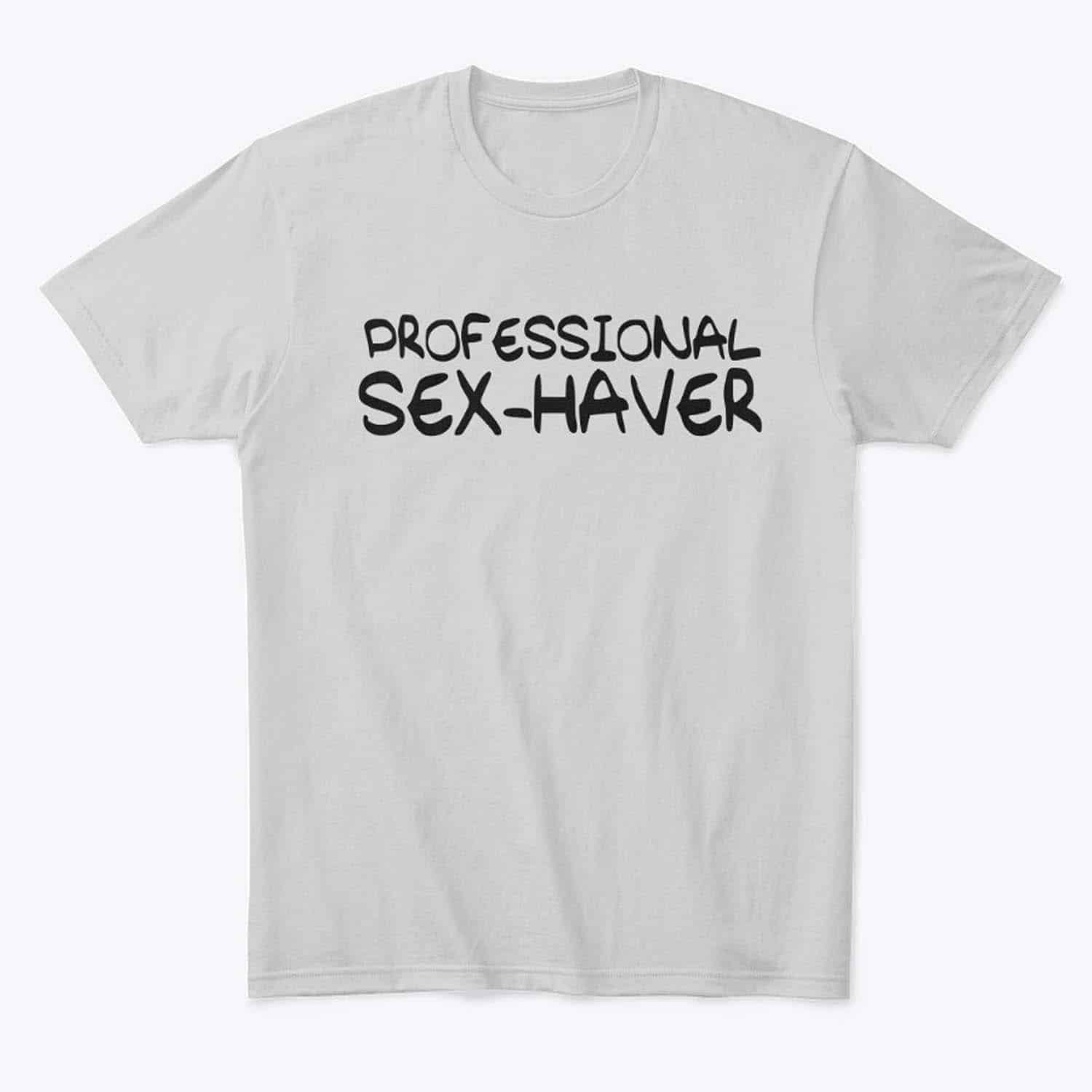 Professional Sex-Haver Shirt Professional Sex-Haver Shirt