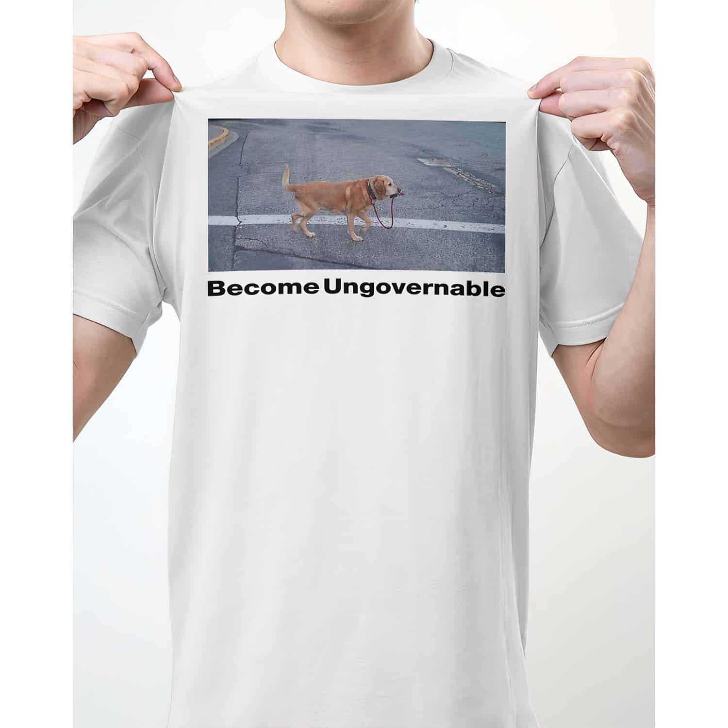 Dog Become Ungovernable Shirt Dog Become Ungovernable Shirt