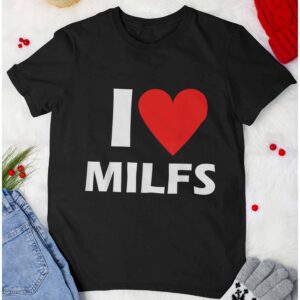 I Love Milfs Shirt