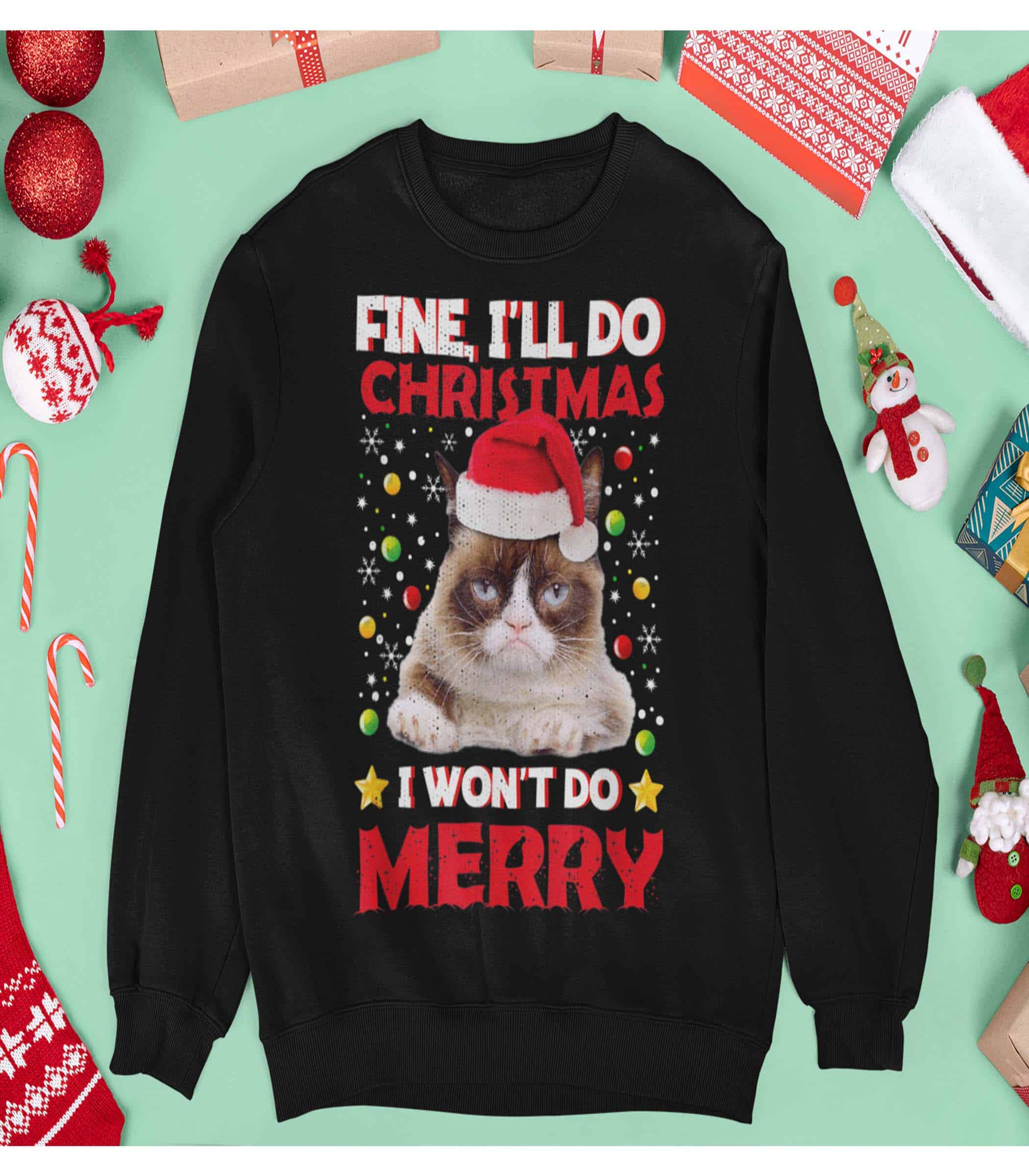 Cat Fine I’Ll Do Christmas I Won’T Do Merry Sweatshirt Cat Fine I’Ll Do Christmas I Won’T Do Merry Sweatshirt