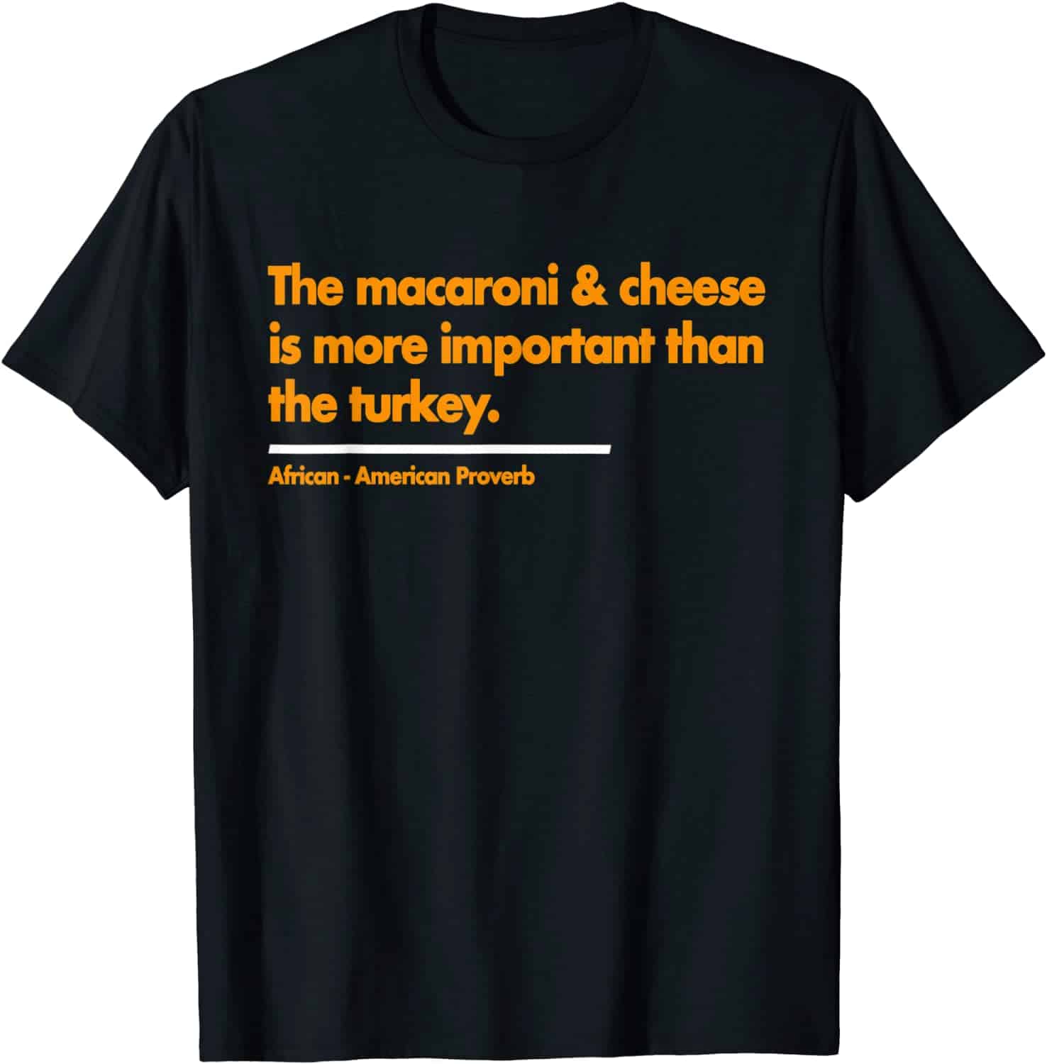 The Macaroni And Cheese Is More Important Than The Turkey Shirt The Macaroni And Cheese Is More Important Than The Turkey Shirt