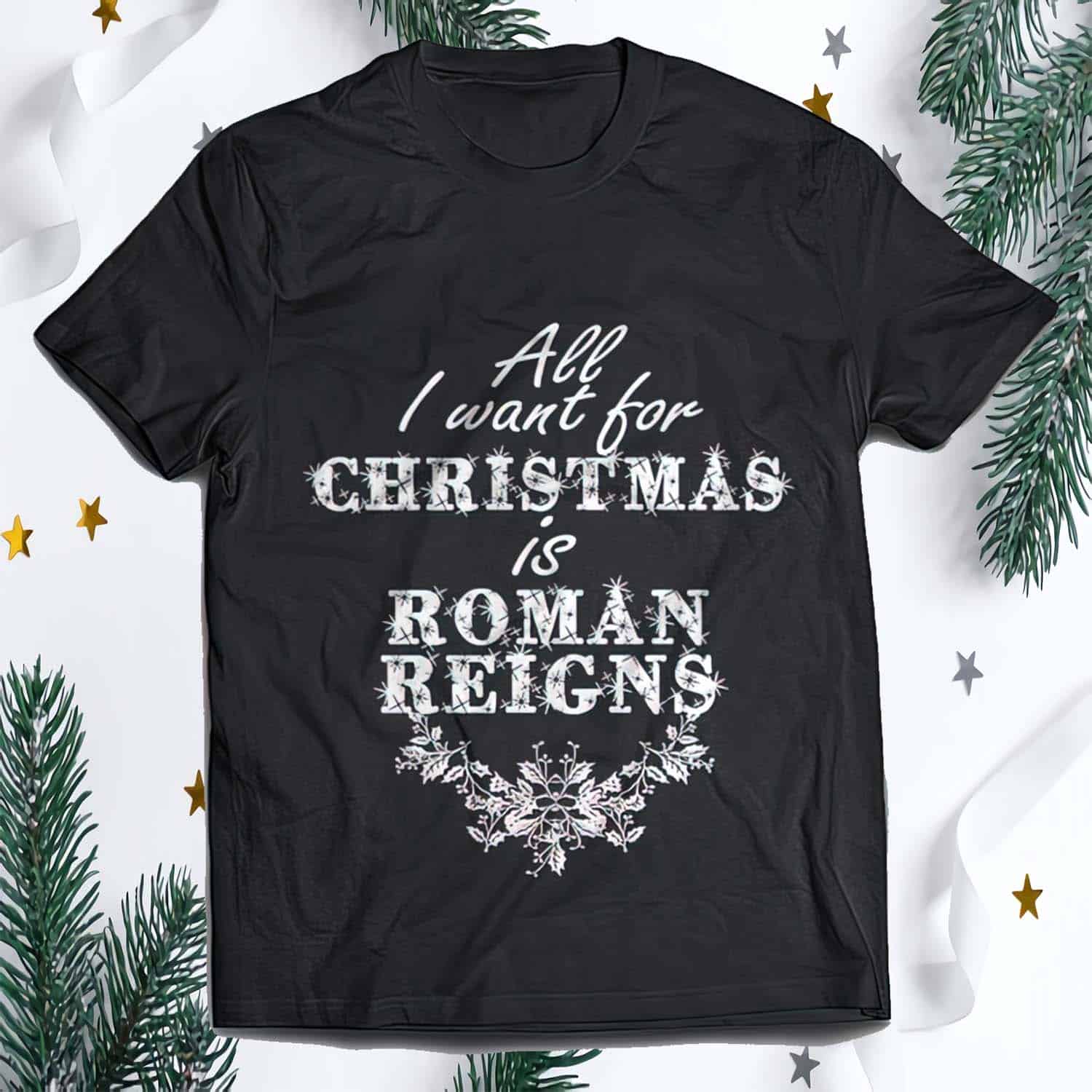 All I Want For Christmas Is Roman Reigns Shirt All I Want For Christmas Is Roman Reigns Shirt