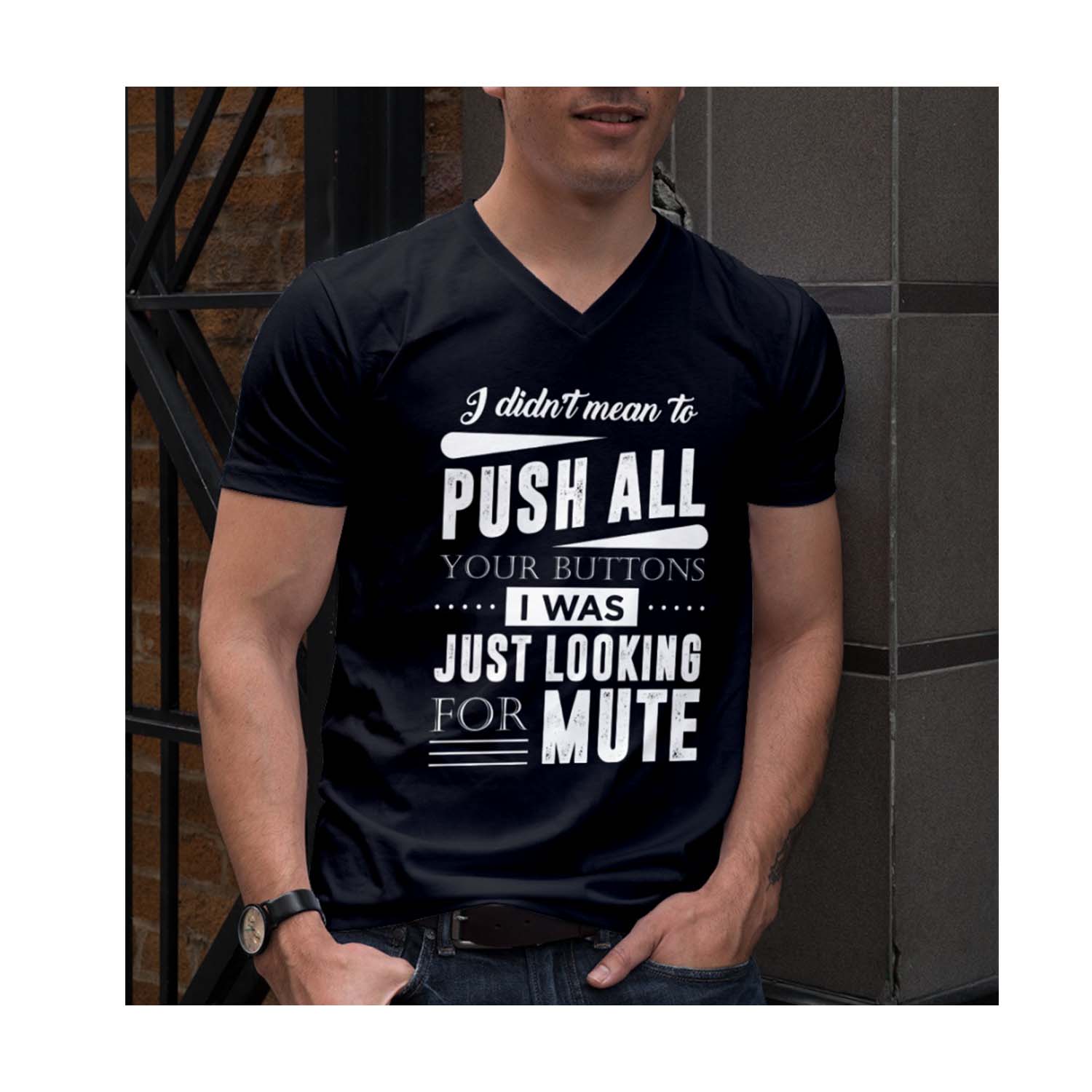 I Didn’T Mean To Push All Your Buttons I Was Just Looking For Mute Shirt