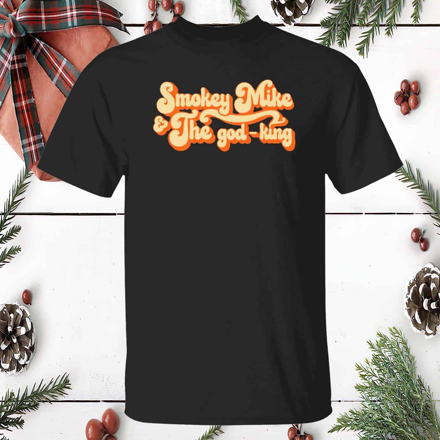 Smokey Mike And The God King Shirt Smokey Mike And The God King Shirt