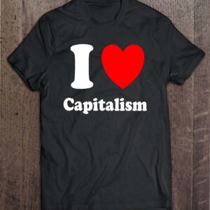 I Love Capitalism Shirt