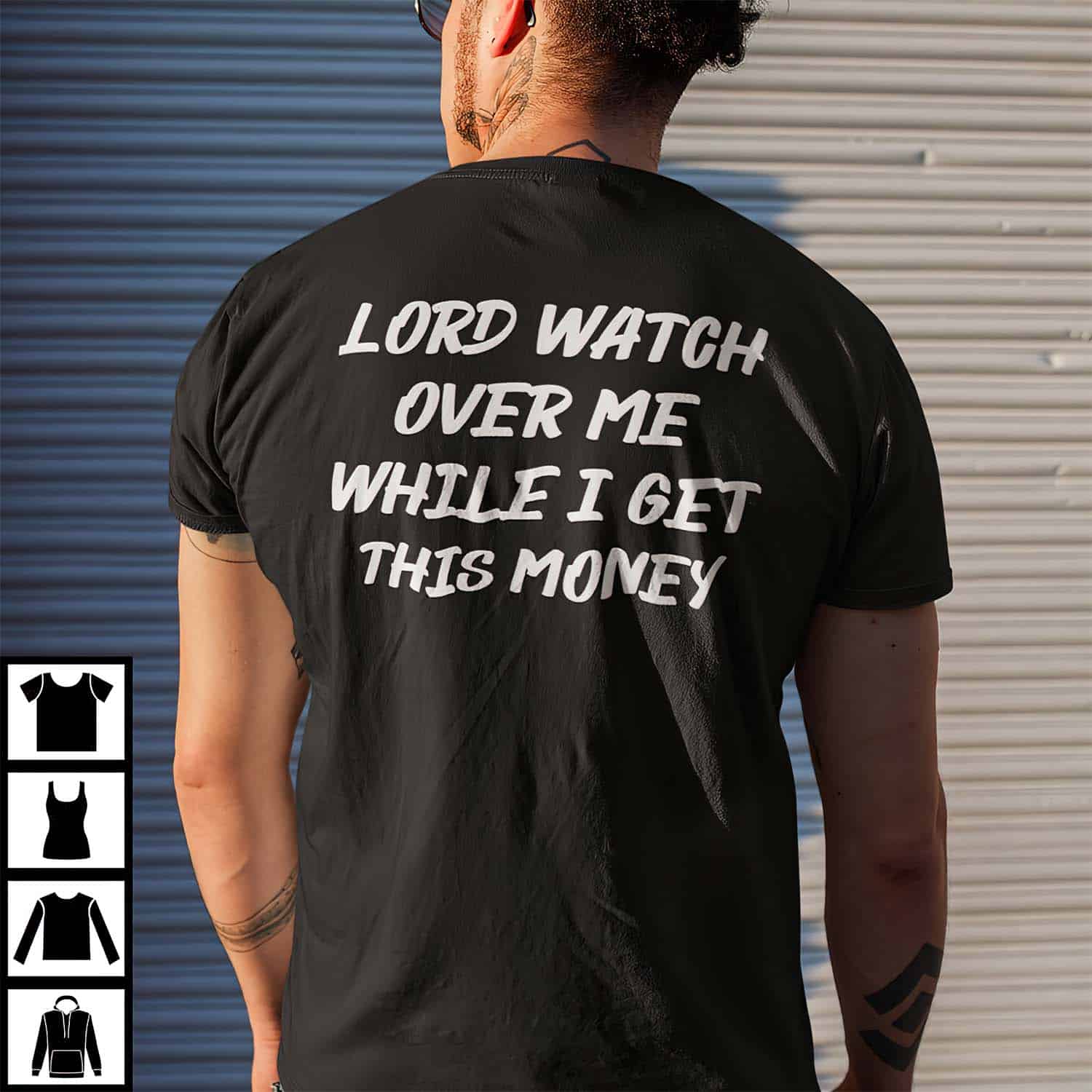 Lord Watch Over Me While I Get This Money Shirt