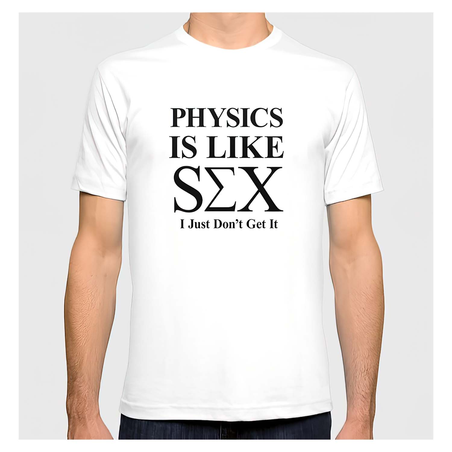 Physics Is Like Sex I Just Don’T Get It Shirt Physics Is Like Sex I Just Don’T Get It Shirt