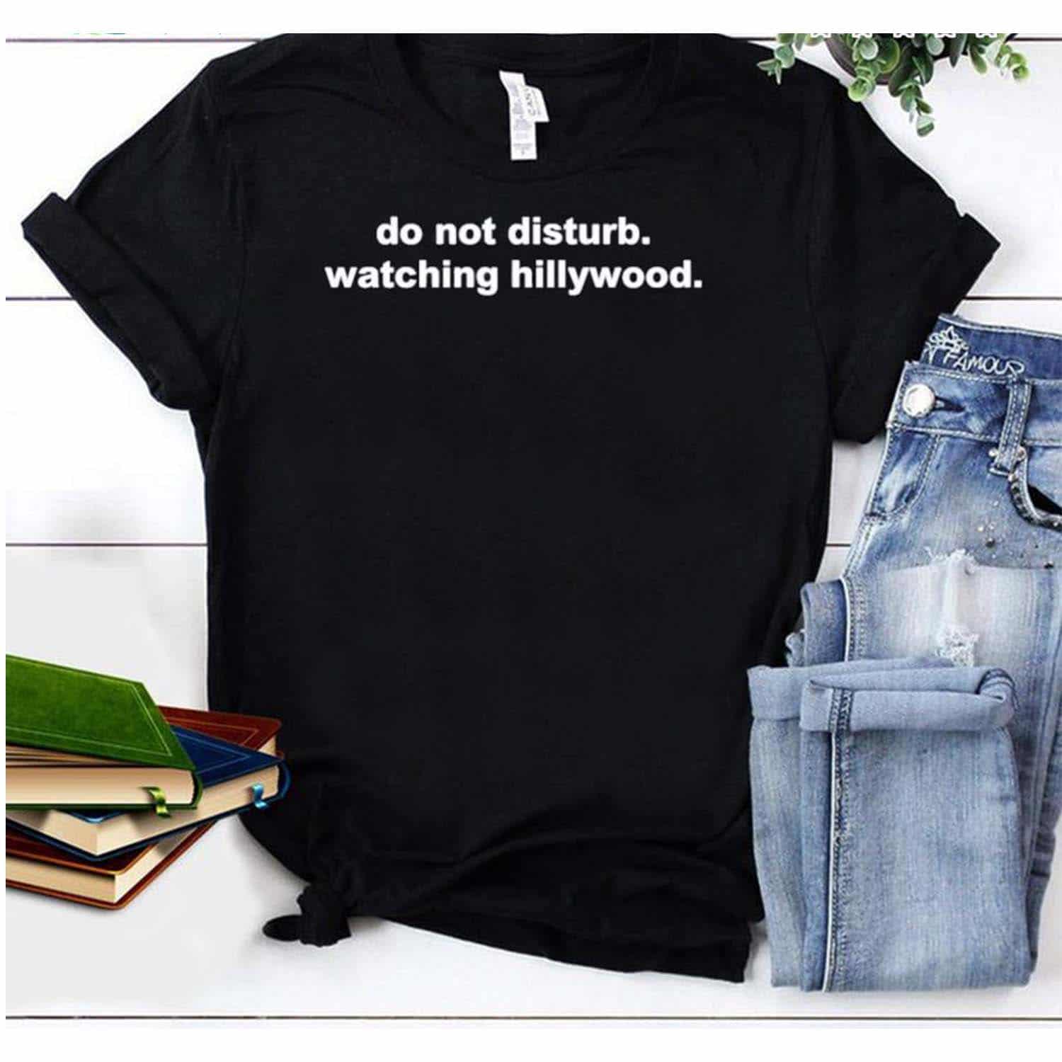 Do Not Disturb Watching Hillywood Shirt Do Not Disturb Watching Hillywood Shirt