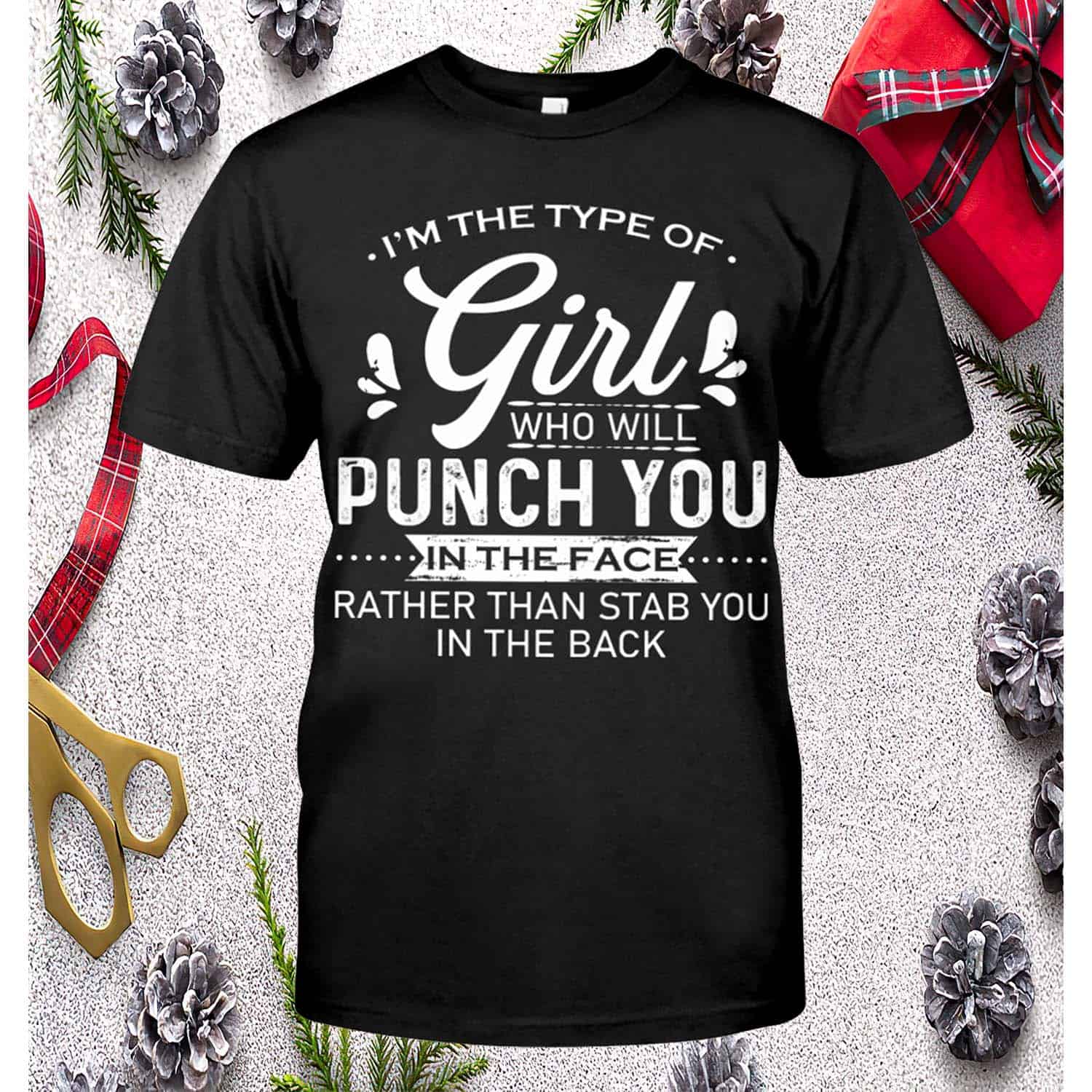 I’M The Type Of Girl Who Will Punch You In The Face Shirt