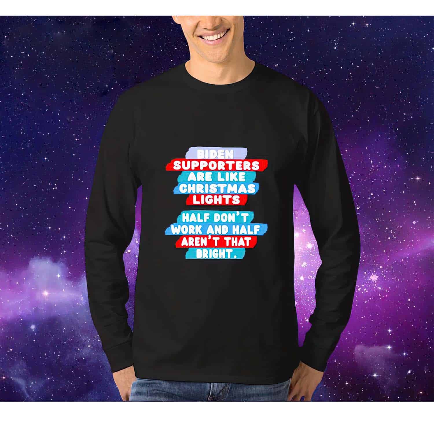Biden Supporters Are Like Christmas Lights Sweatshirt Biden Supporters Are Like Christmas Lights Sweatshirt