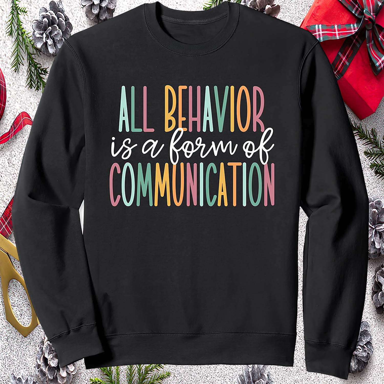 All Behavior Is A Form Of Communication Sweatshirt All Behavior Is A Form Of Communication Sweatshirt