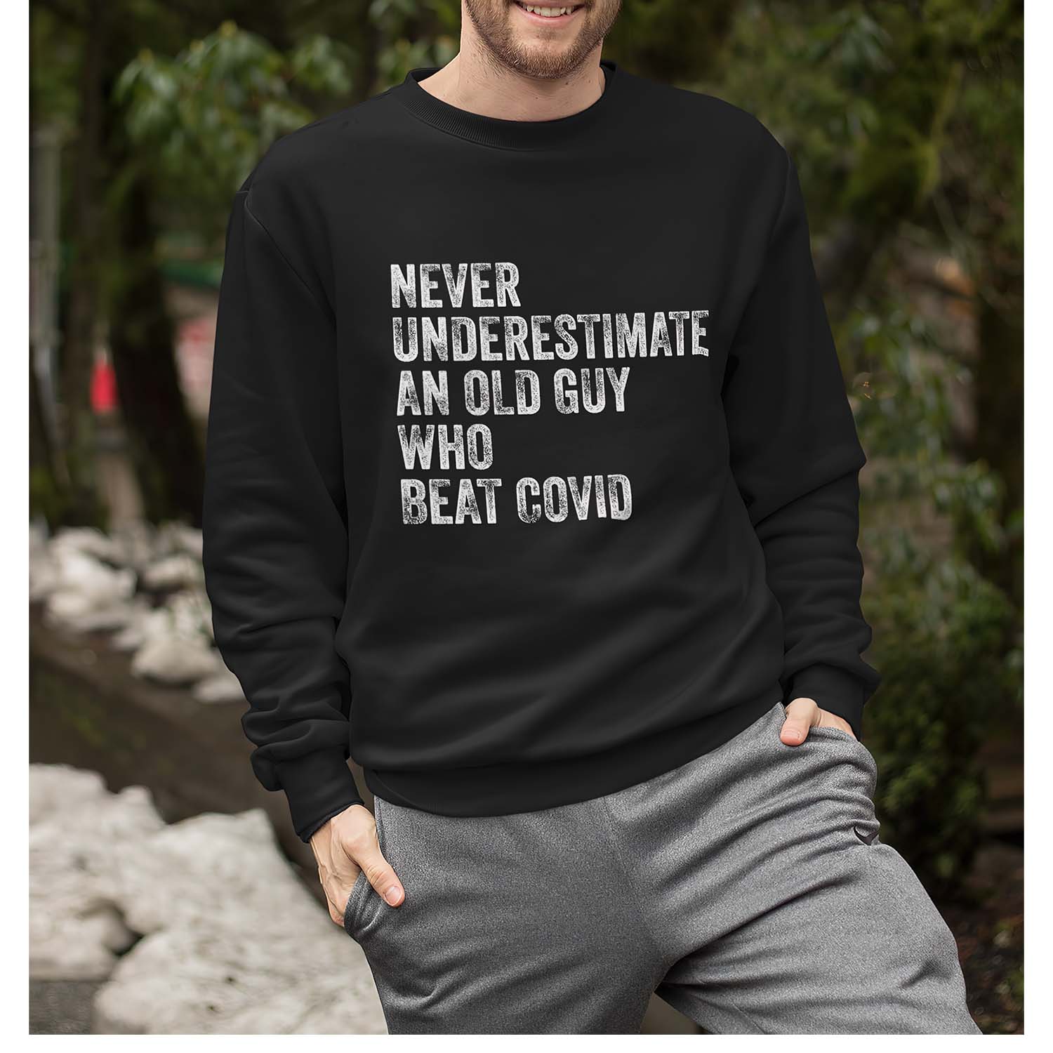 Never Underestimate An Old Guy Who Beat Covid Sweatshirt Never Underestimate An Old Guy Who Beat Covid Sweatshirt